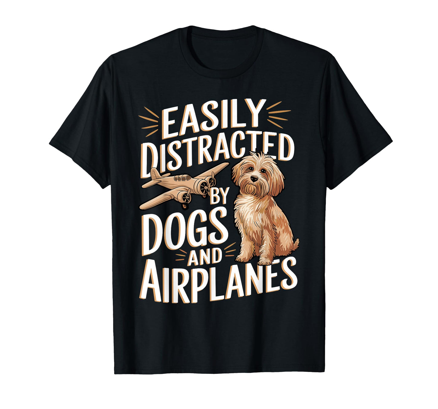 Easily Distracted by Dogs And Airplanes Funny Joke Men women T-Shirt