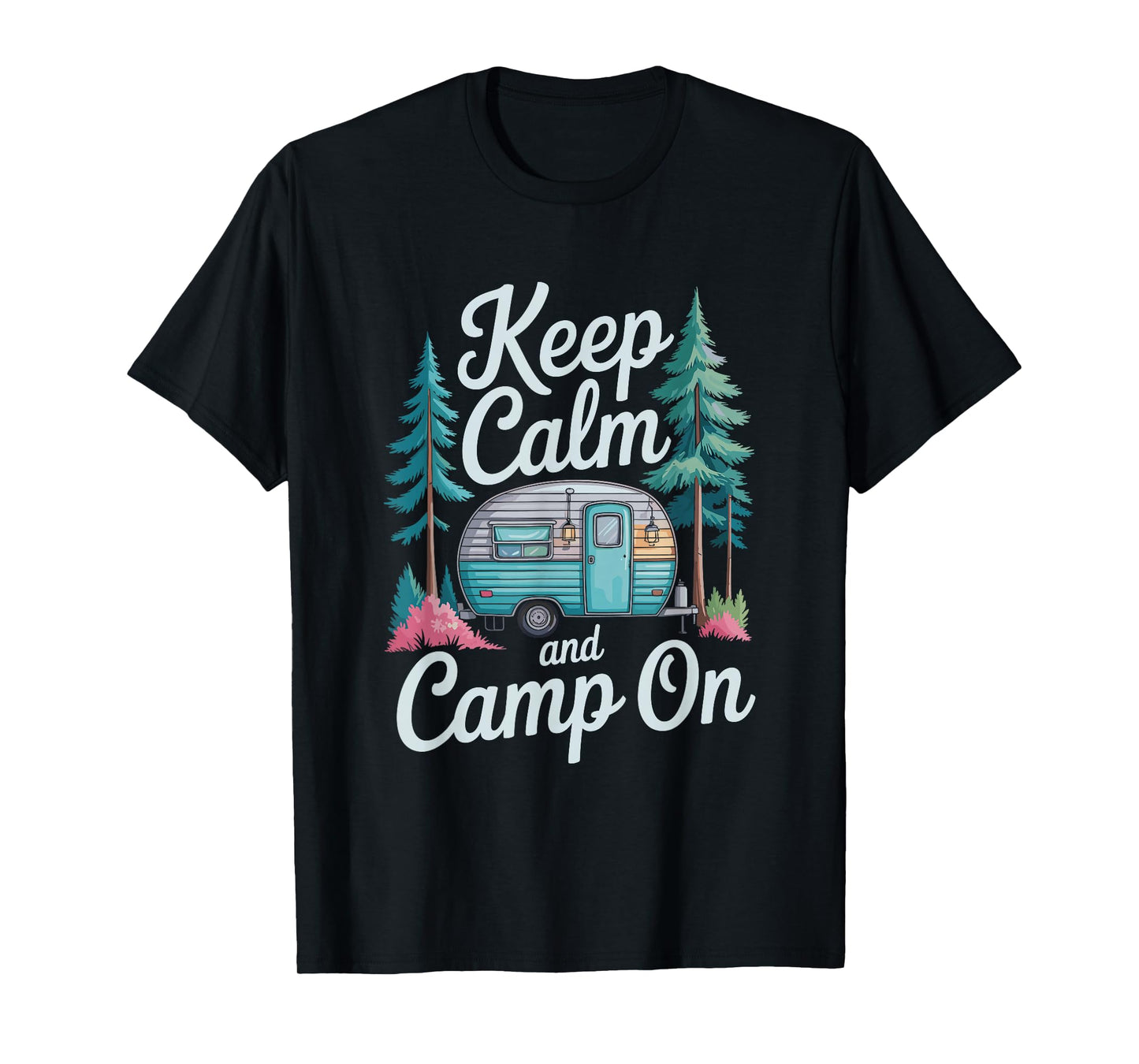 Keep Calm and Camp On, Camping Outdoor Adventure Lover T-Shirt