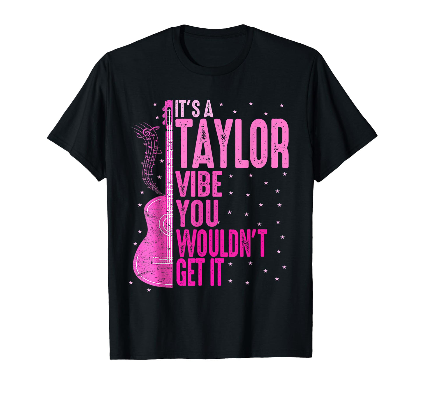 It's A Taylor Vibe You Wouldn't Get It Women Men Kids T-Shirt