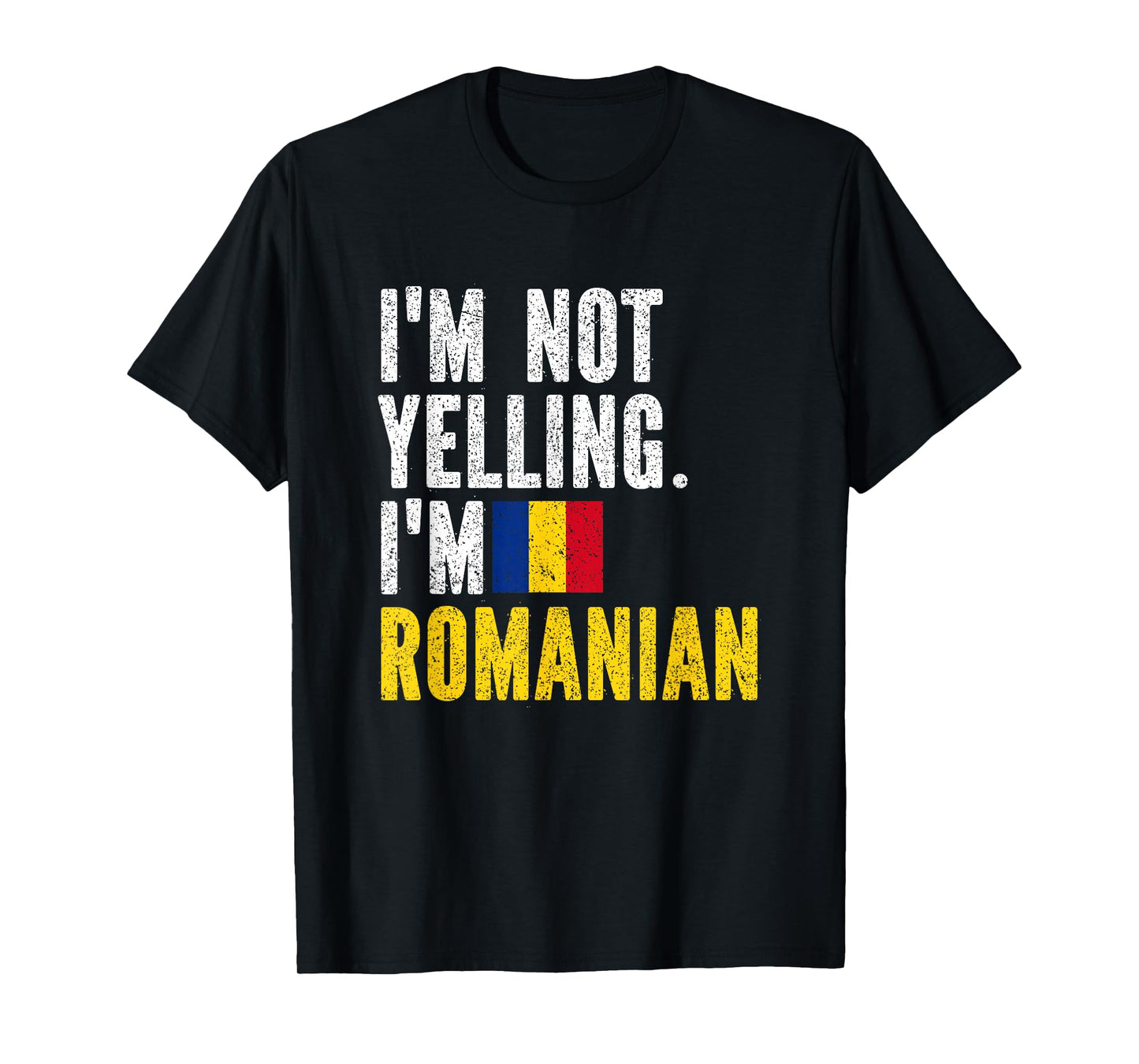 I'm Not Yelling Im Romanian T-Shirt