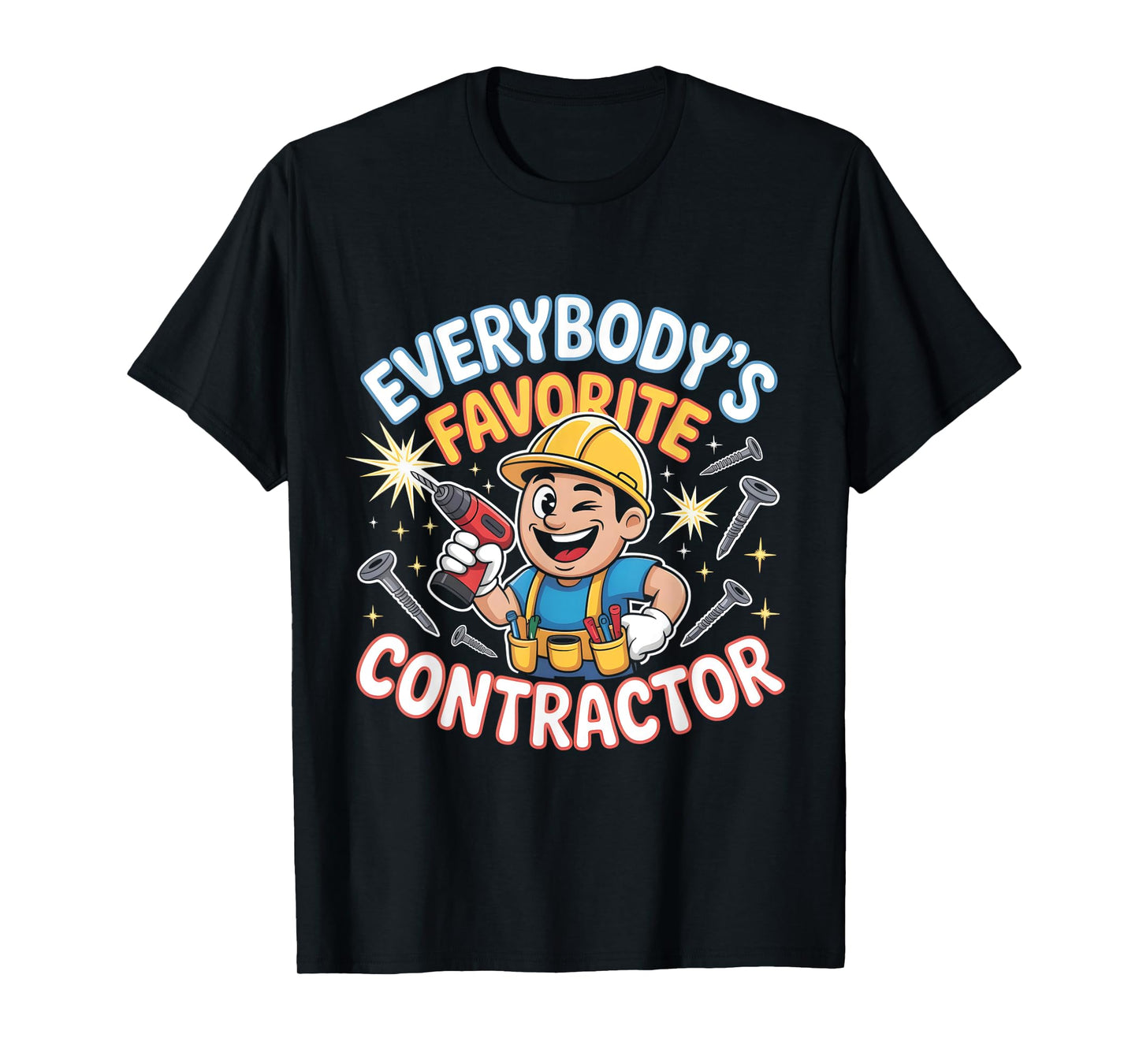Everybody's Favorite Contractor Funny Builder T-Shirt