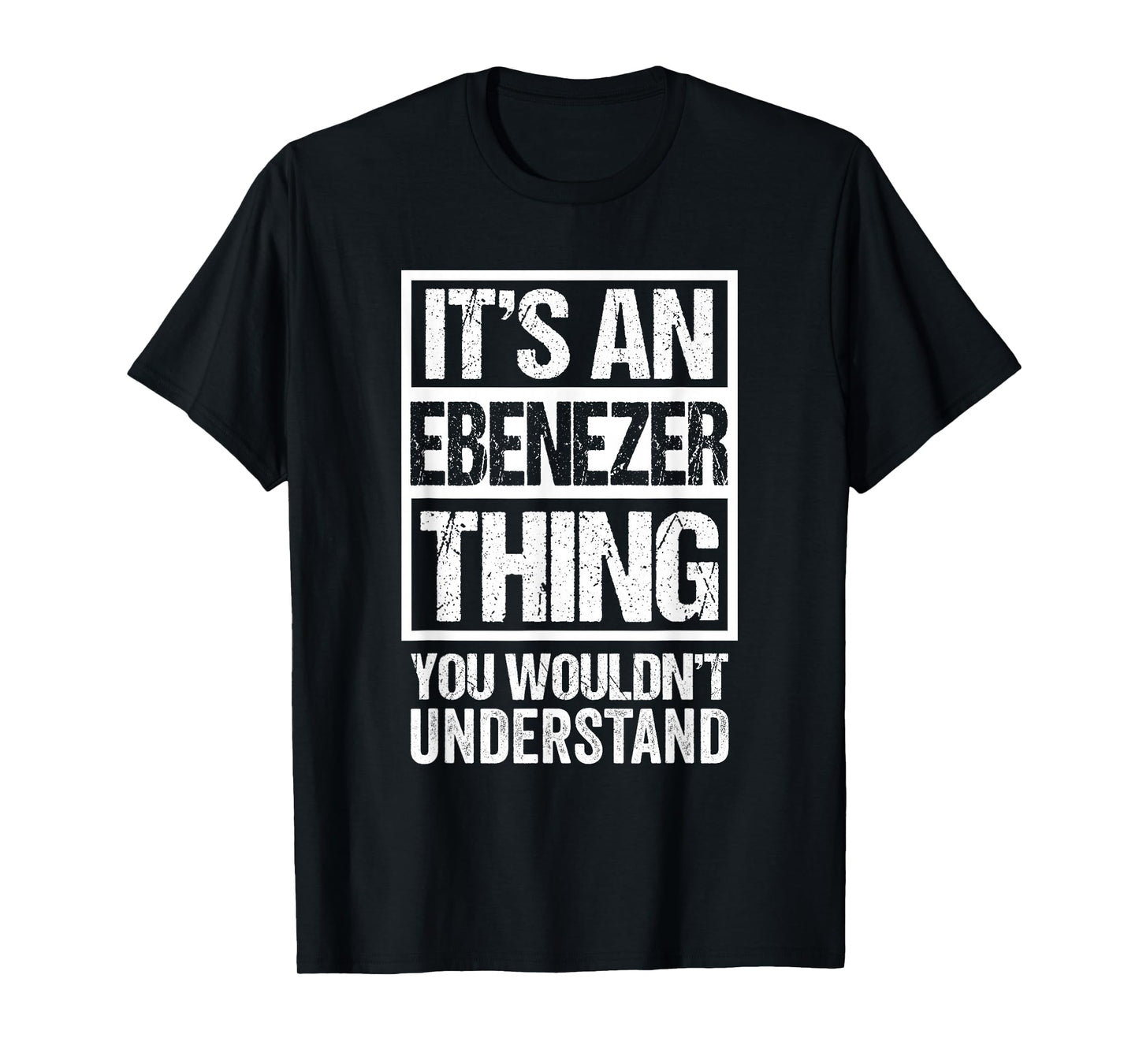 It's An Ebenezer Thing You Wouldn't Understand First Name T-Shirt
