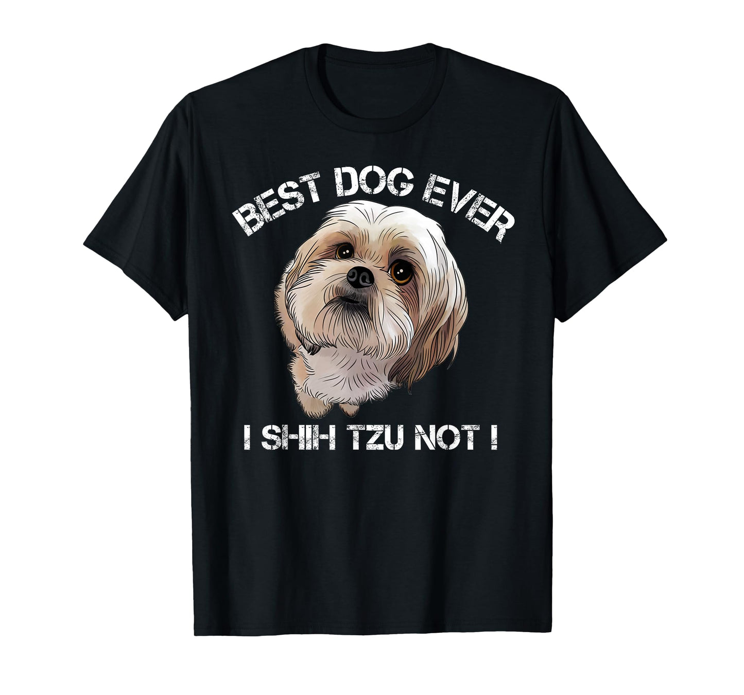 Shih Tzu T Shirt Funny Dog Pet Best Dog Ever Gift Birthday T-Shirt