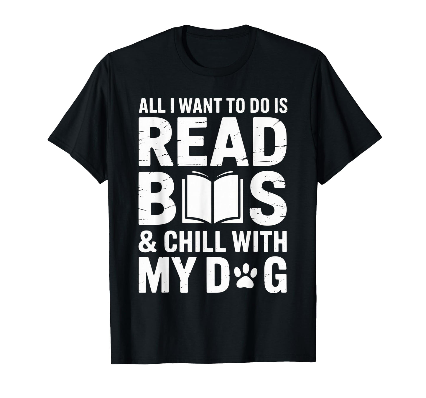 All I Want to Do is Read Books & Chill with My Dog T-Shirt
