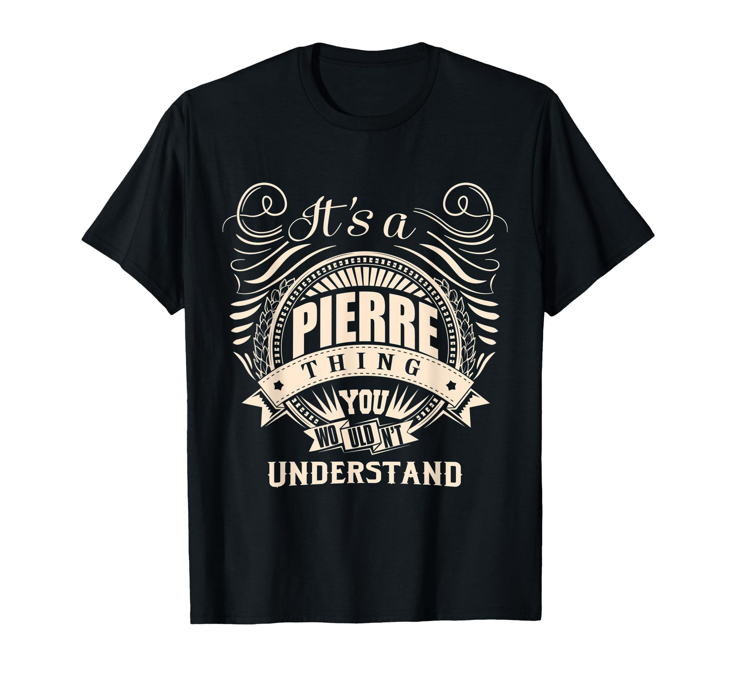 It's a PIERRE thing you wouldn't understand Gifts T-Shirt