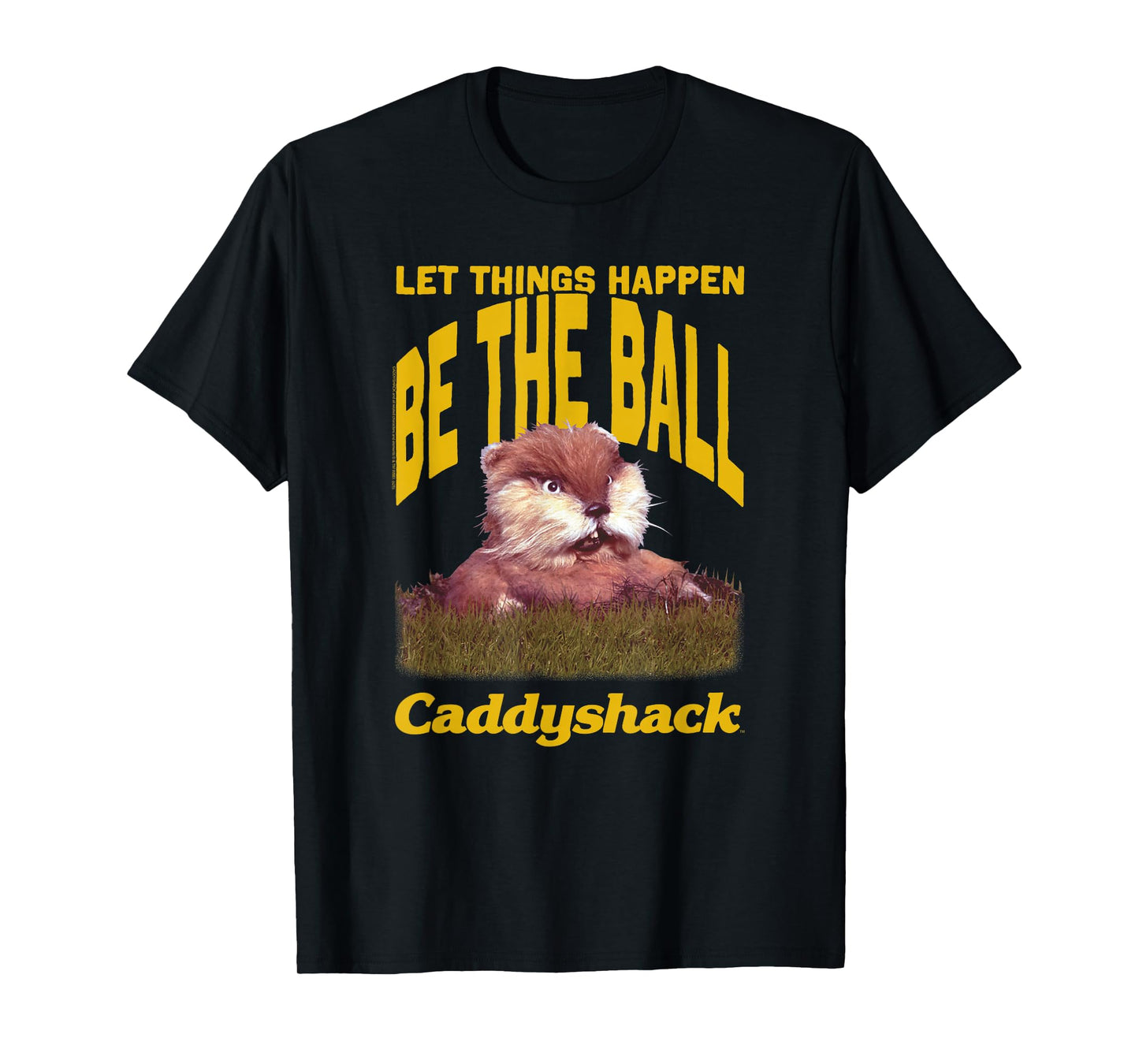 Caddyshack Let Things Happen Be the Ball Gopher Funny Movie T-Shirt