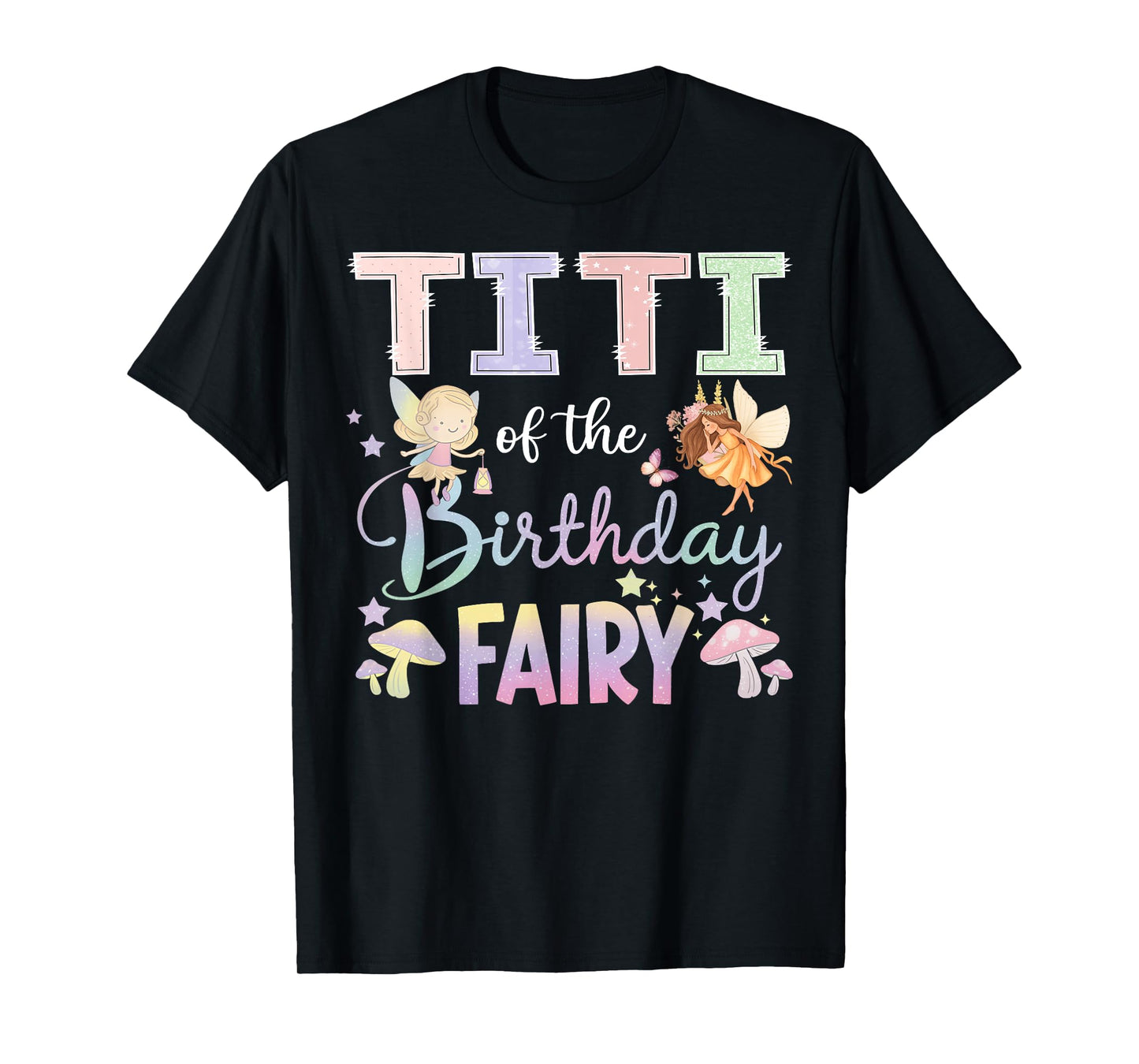 Titi Of The Birthday Fairy Little Girl Magical Family T-Shirt