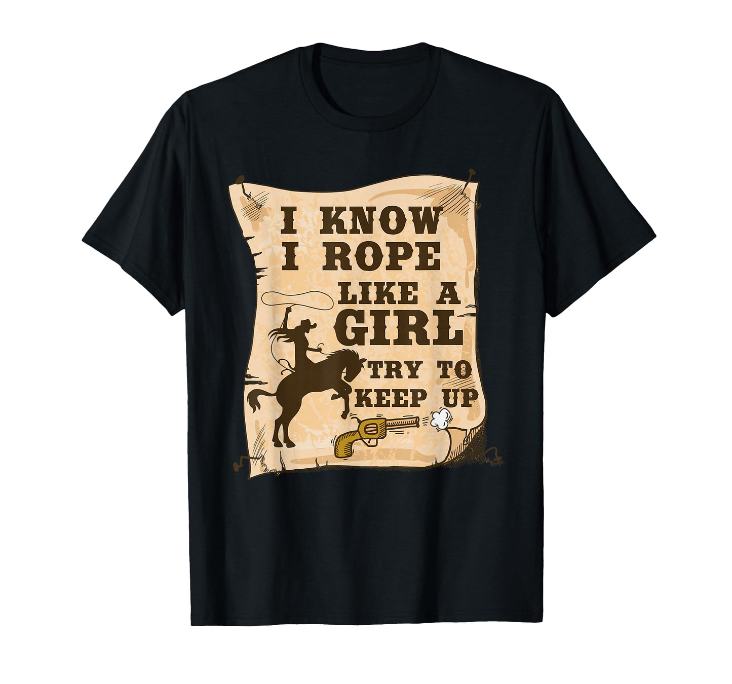 Western Cowgirl I Know I Rope Like A Girl Shirt T-Shirt
