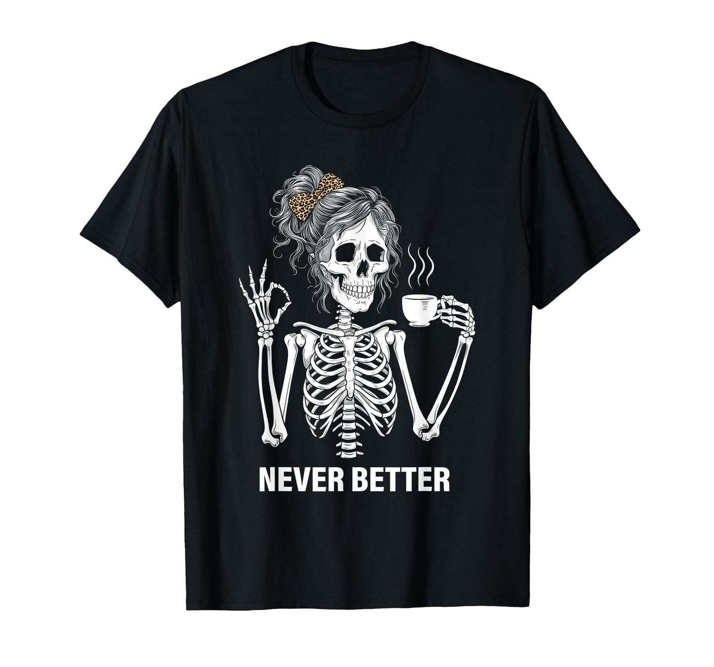 Never Better Skeleton Women Drinking Coffee Peace Halloween T-Shirt