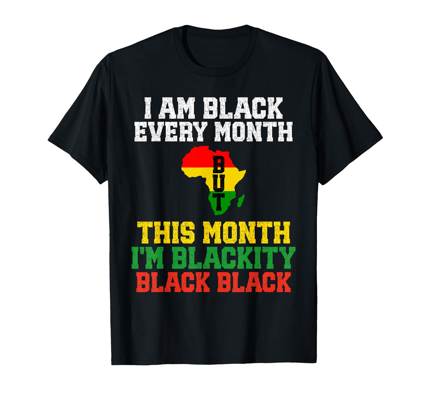 I Am Black Every Month But This Month I'm Blackity Black T-Shirt