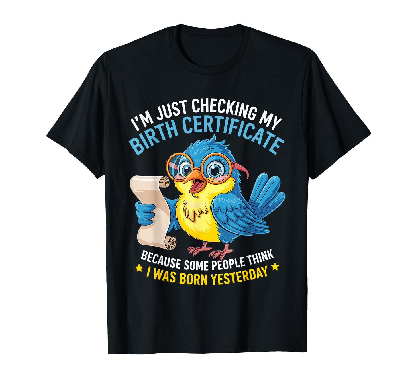 Duck I'm Just Checking My Birth Certificate Born Yesterday T-Shirt