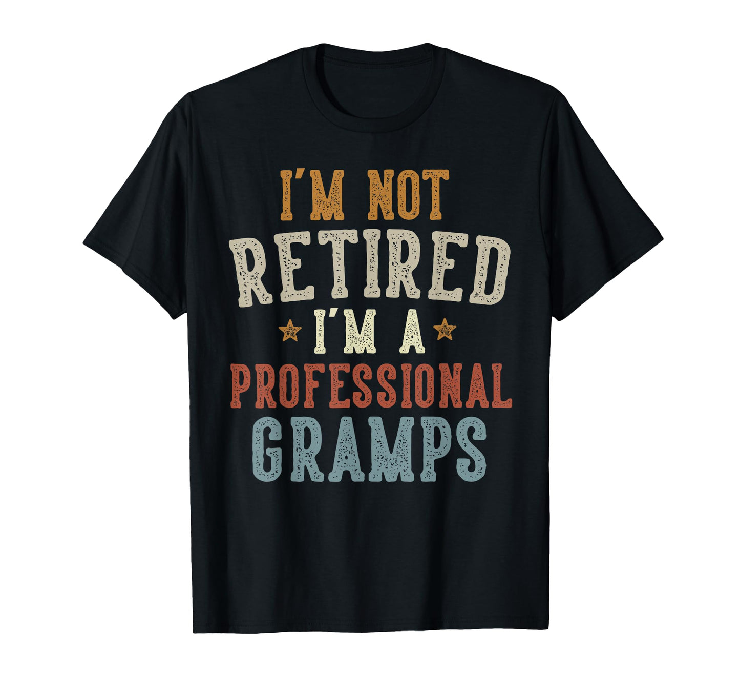 I'm Not Retired I'm A Professional Gramps Father's Day T-Shirt