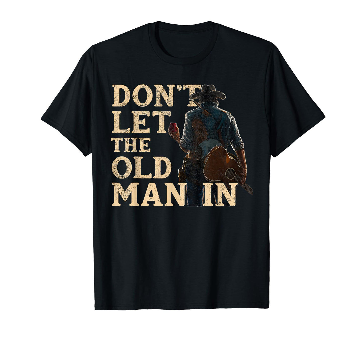 Don't Let The Old Man In Man Cowboy T-Shirt