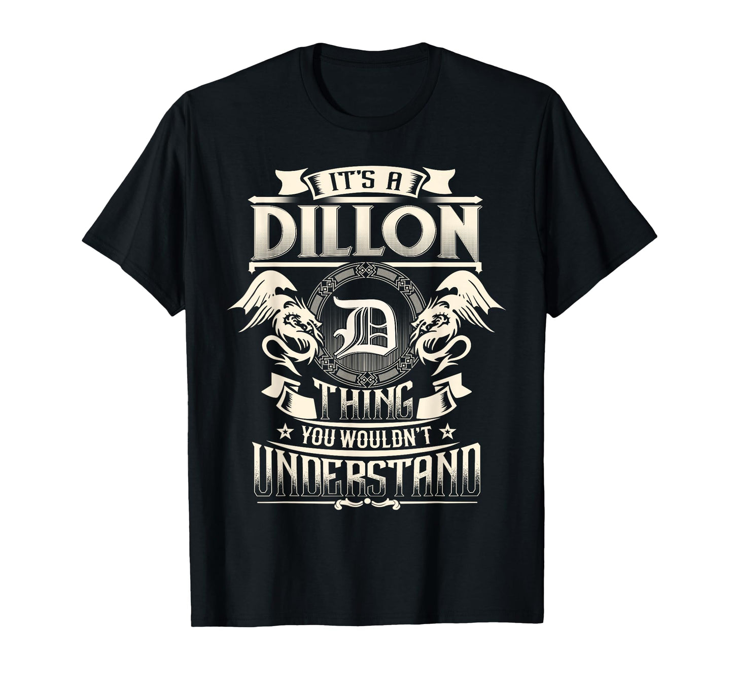 It's A DILLON Thing You Wouldn't Understand Family Name T-Shirt