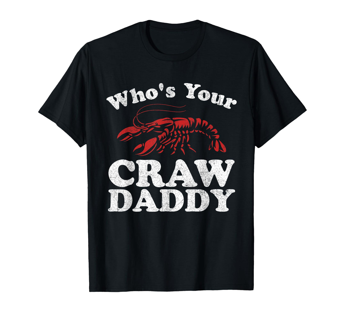 Who's Your Crawdaddy Funny Crawfish Boil Mardi Gras Cajun T-Shirt