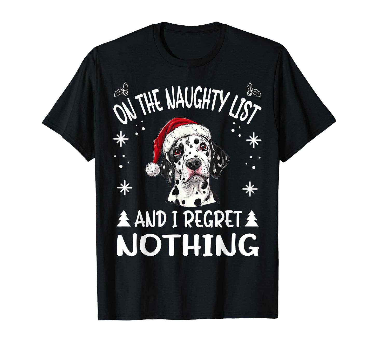 Cute Dalmatian dog Dog Christmas On The Naughty List and I T-Shirt