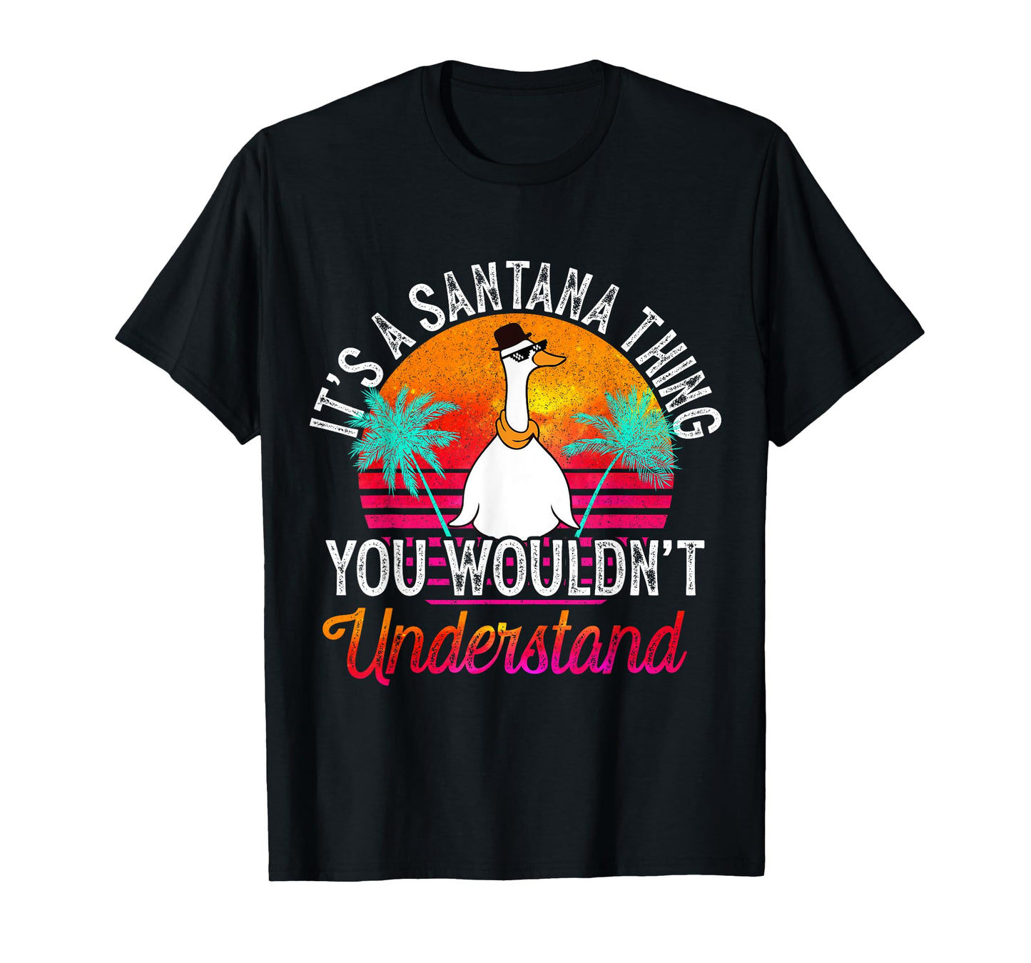 It's A Santana Thing You Wouldn't Understand Funny Santana T-Shirt