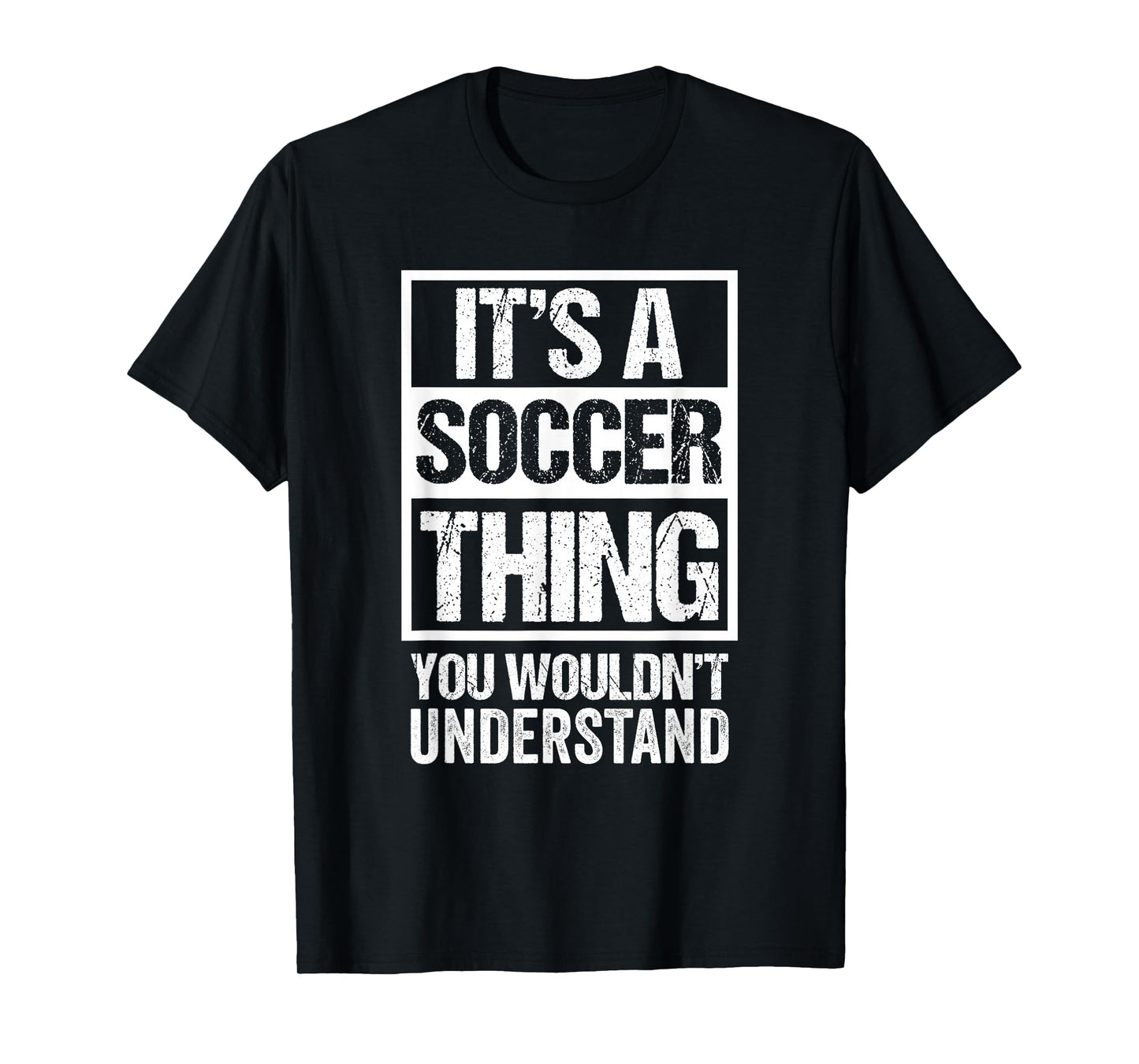 It's A Soccer Thing You Wouldn't Understand - Fan & Player T-Shirt