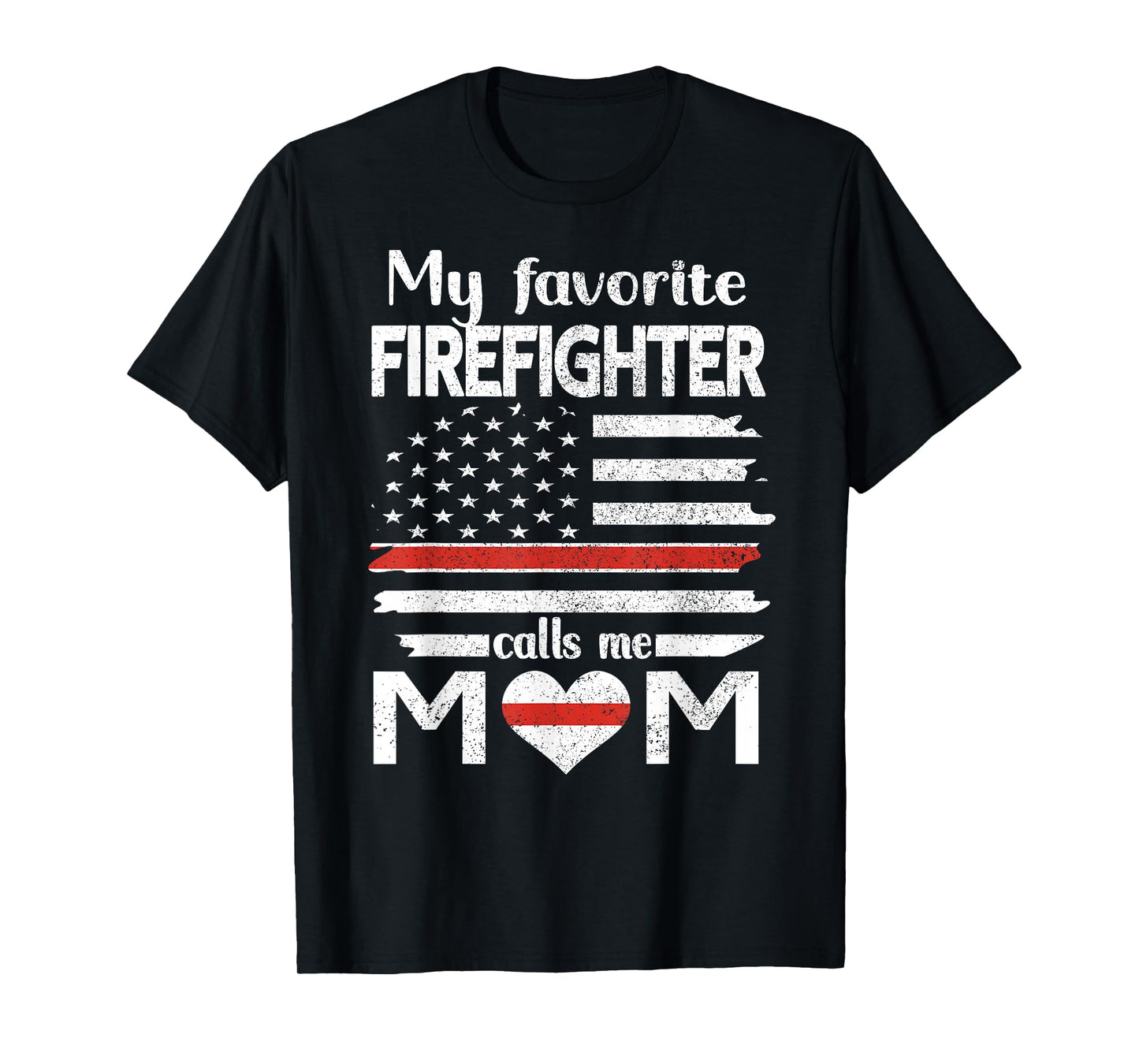 My Favorite Firefighter Calls Me Mom Thin Red Line Fire Mom T-Shirt