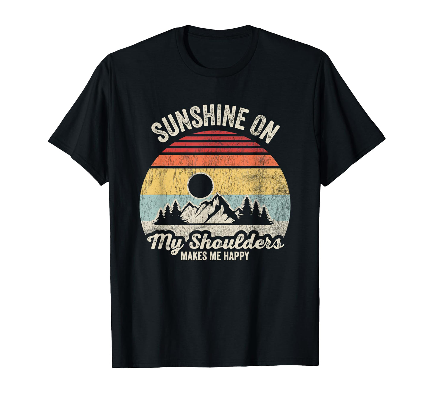 Sunshine On My Shoulders Makes Me Happy T-Shirt
