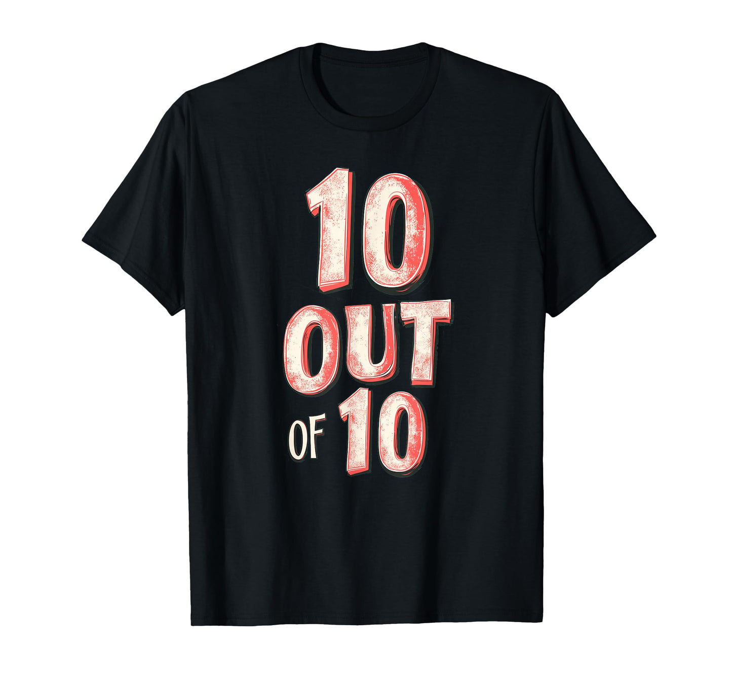 Amazing 10 Out of 10 Motto T-Shirt