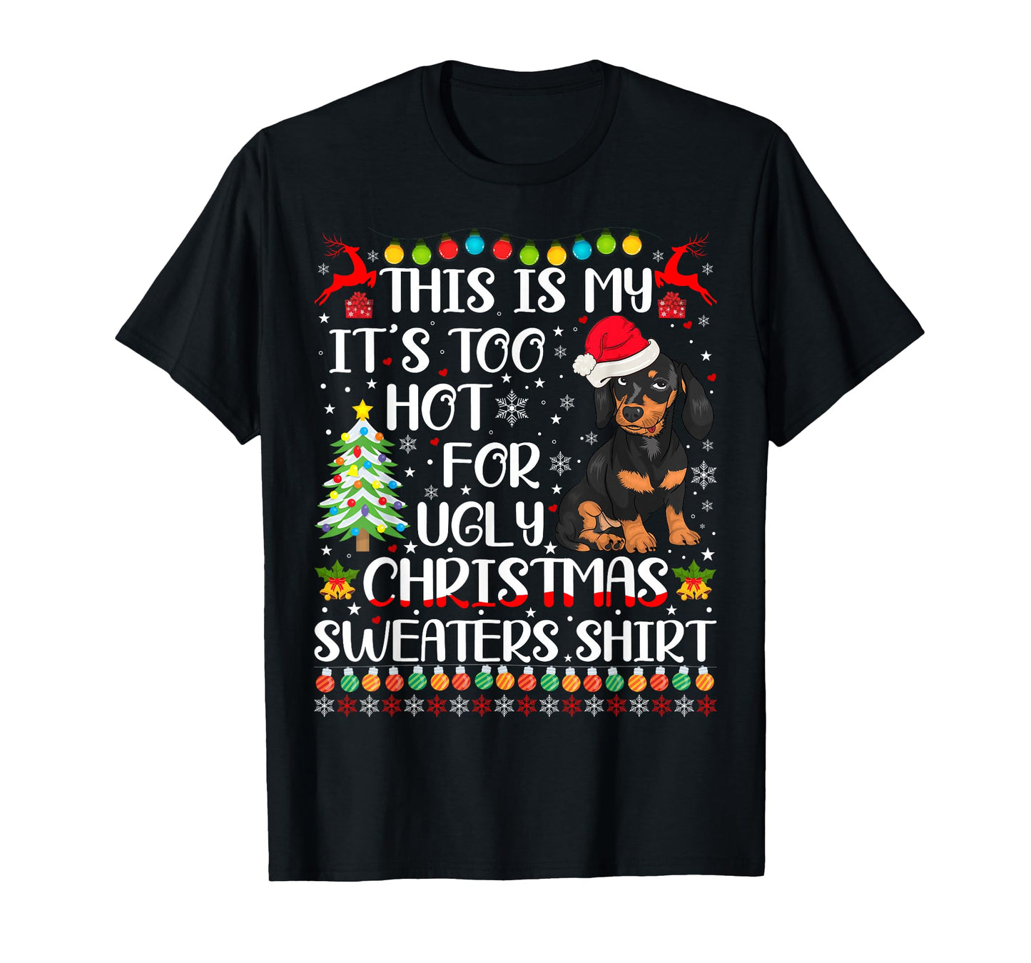 It's Too Hot For Ugly Christmas Sweaters Dachshund Dog T-Shirt