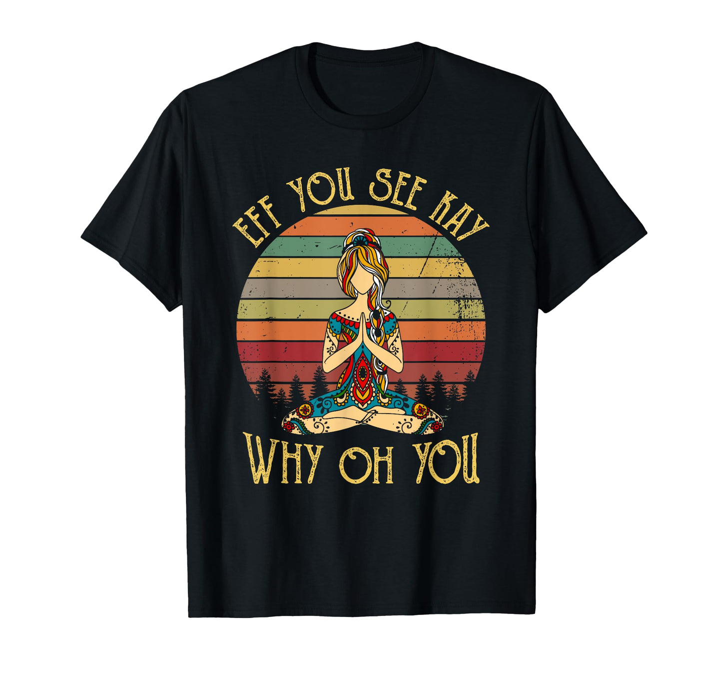 EFF You See Kay Why Oh You Vintage Tattooed Girl Yoga Lover T-Shirt