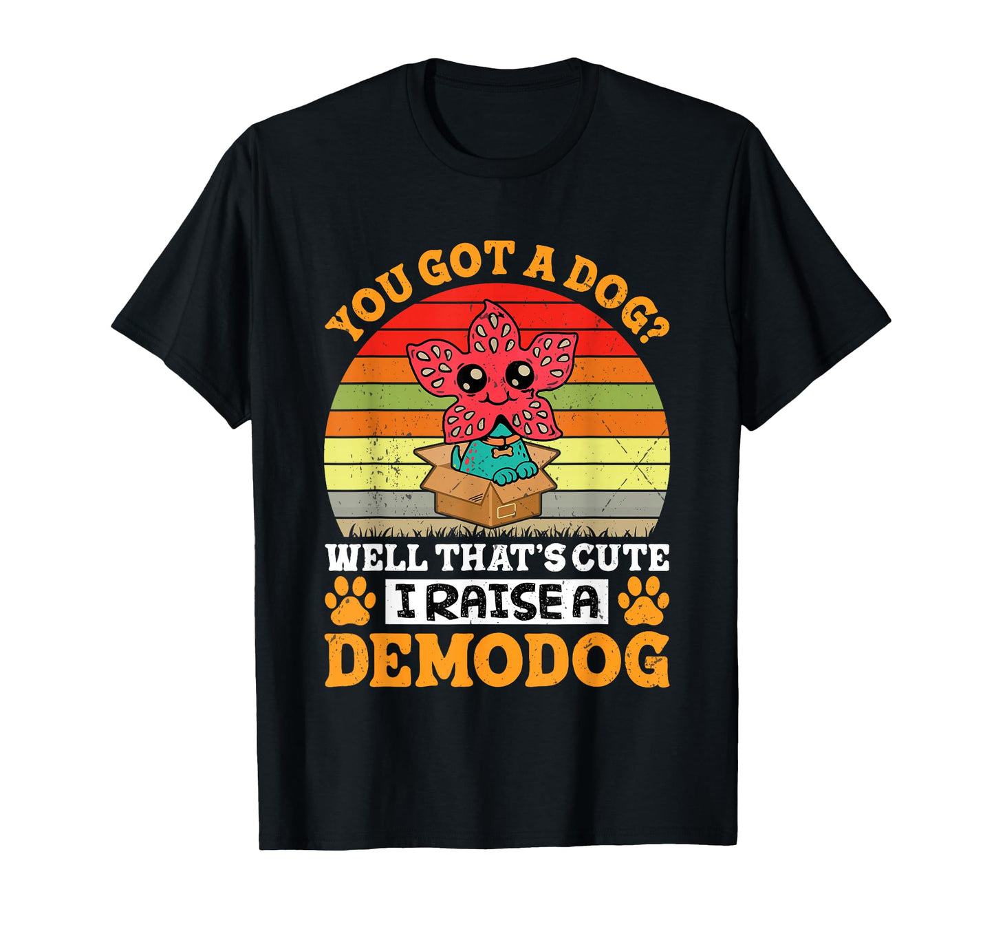 I Raise A Demodog Costume Funny Dog Lovers Dog Owner T-Shirt