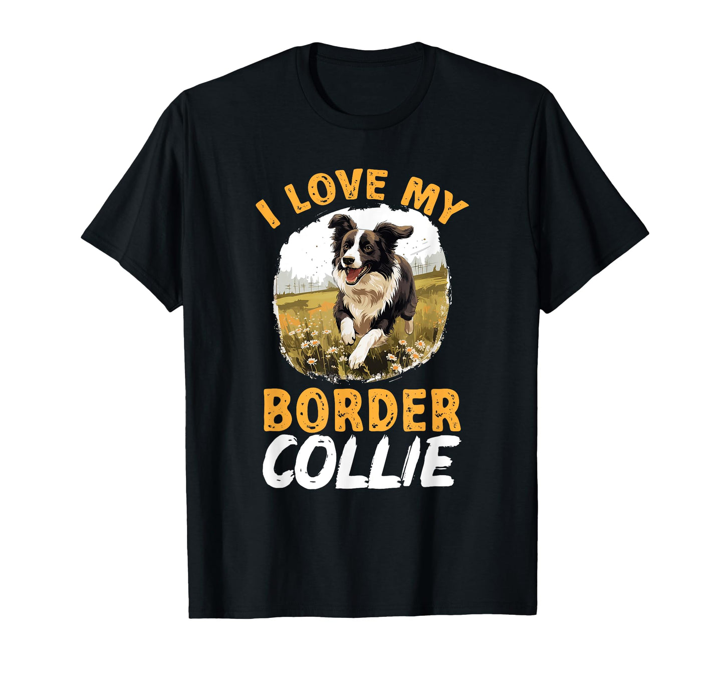 Border Collie Dog - I love my Border Collie T-Shirt for Men Women Kids