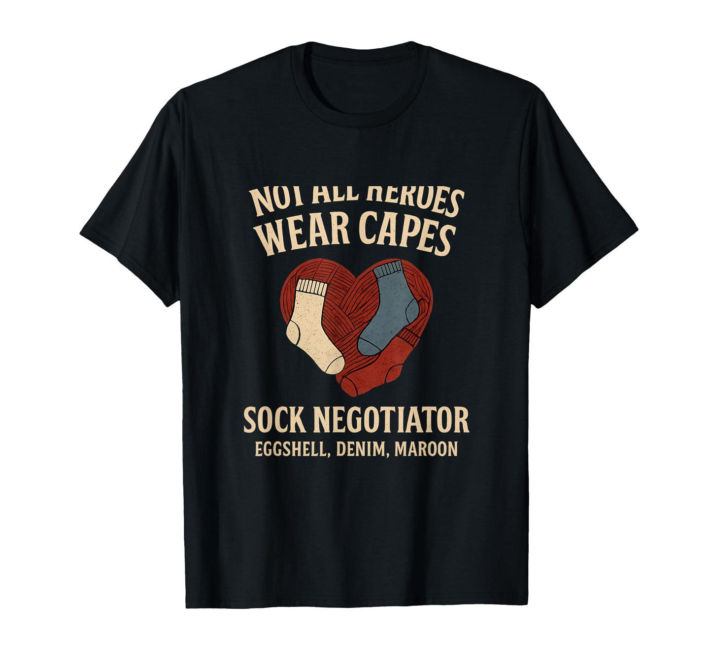 Sock Negotiator Graphic - Not All Heroes Wear Capes T-Shirt
