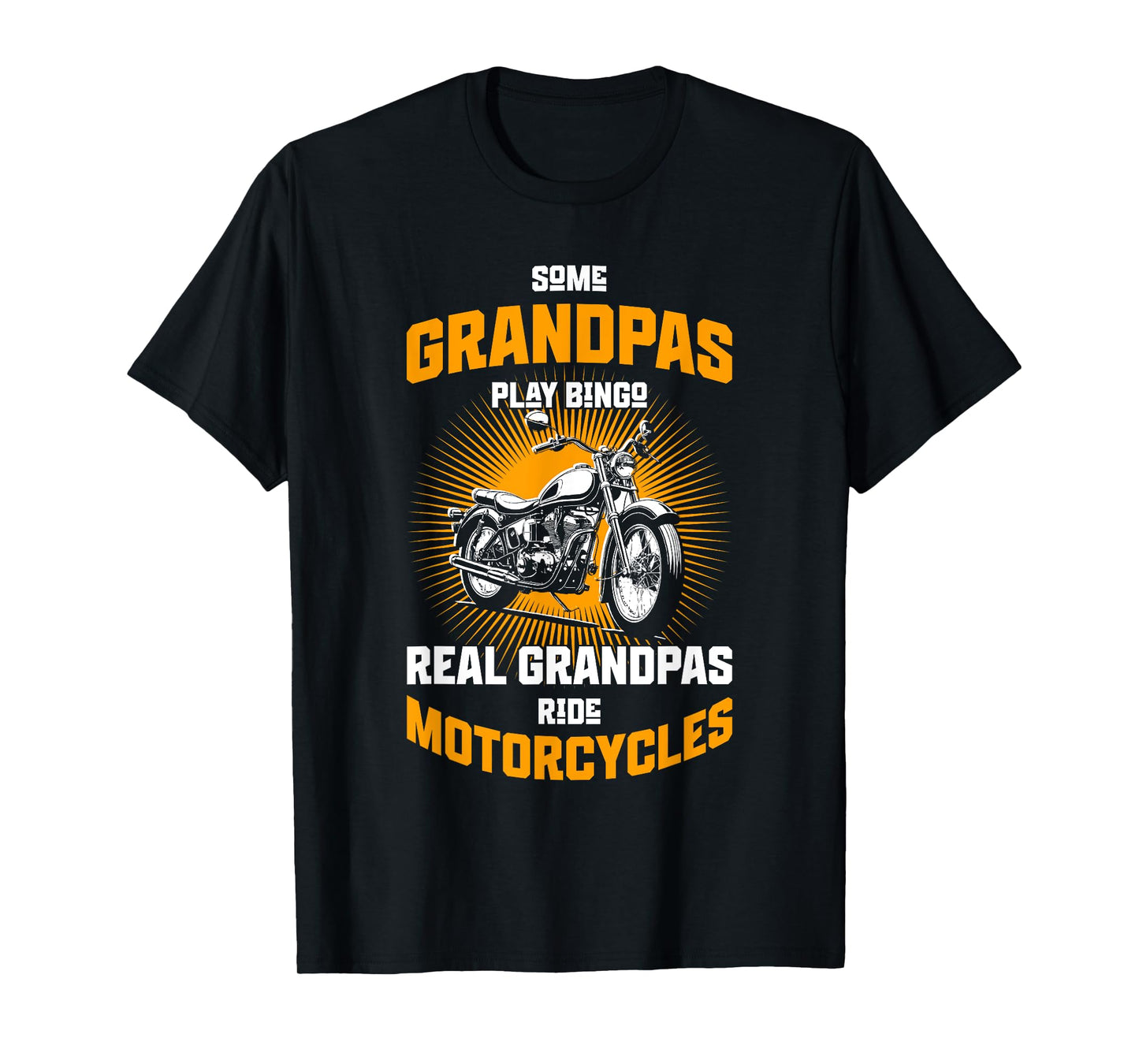 Some Grandpas Play Bingo Real Grandpas Ride Motorcycles Men T-Shirt