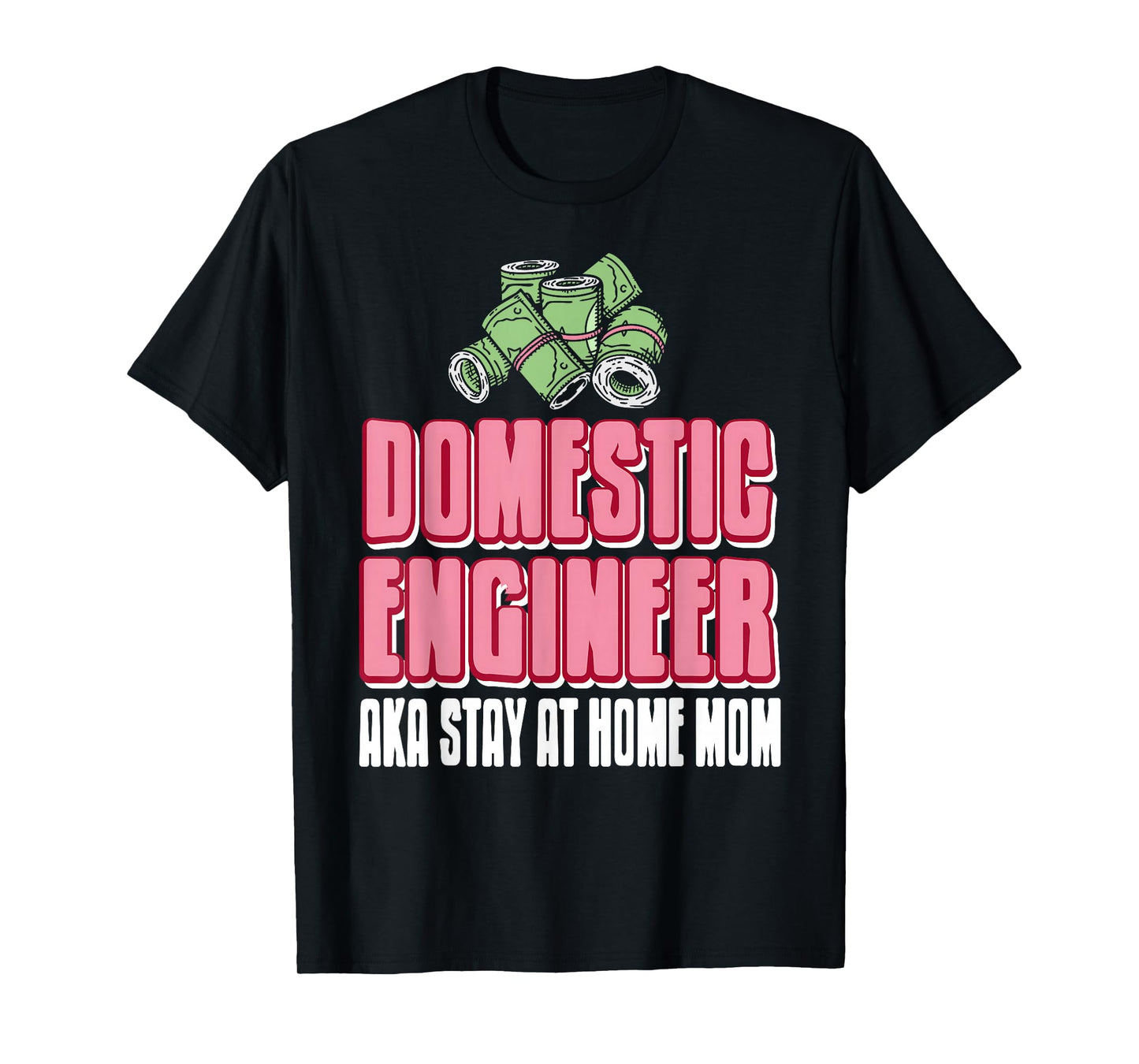 Domestic Engineer Stay Home Mom Funny Humor Quote T-Shirt
