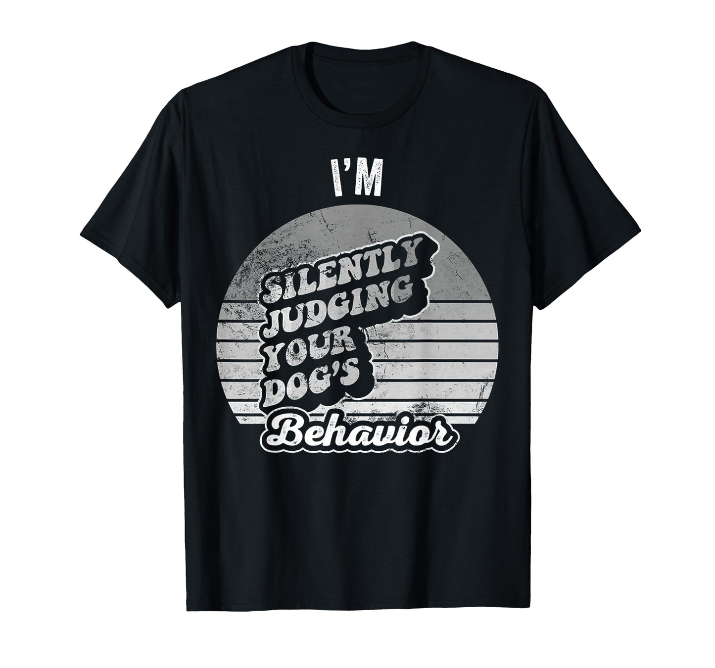 Judging Your Dog's Behavior Humor Fun T-Shirt