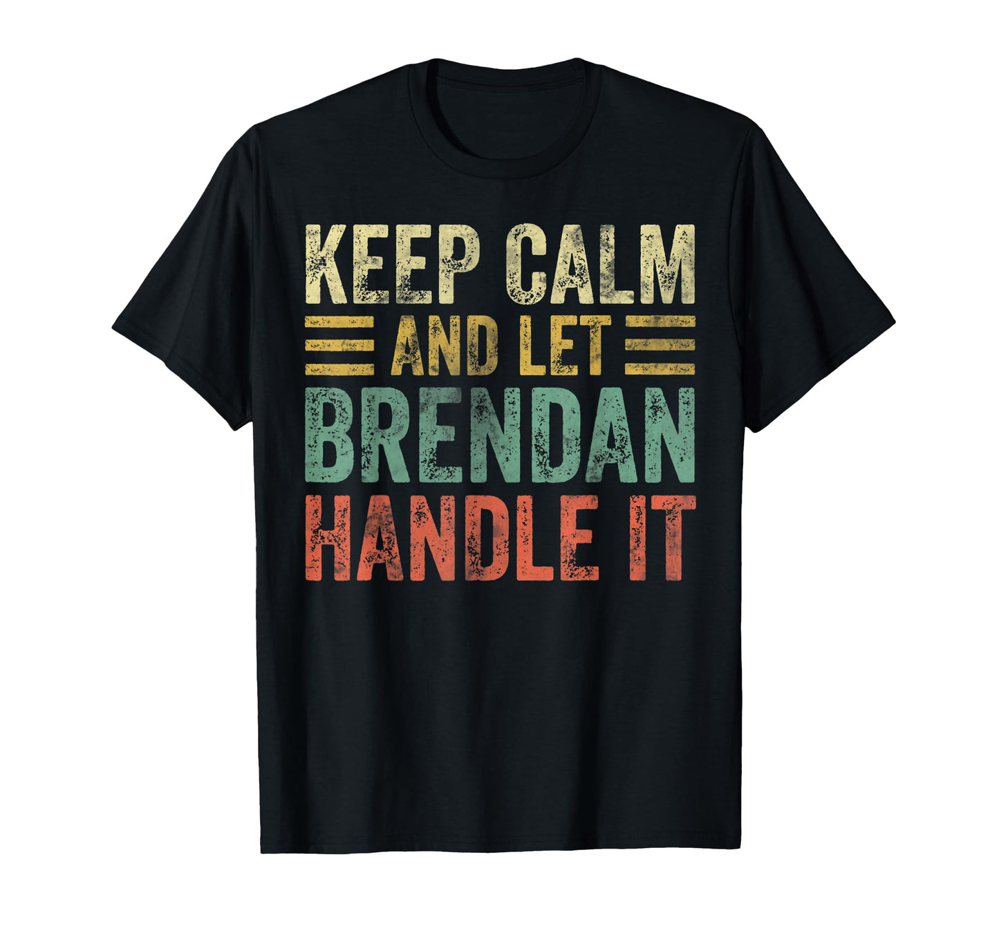 Personalized Name Shirt Keep Calm And Let Brendan Handle it T-Shirt