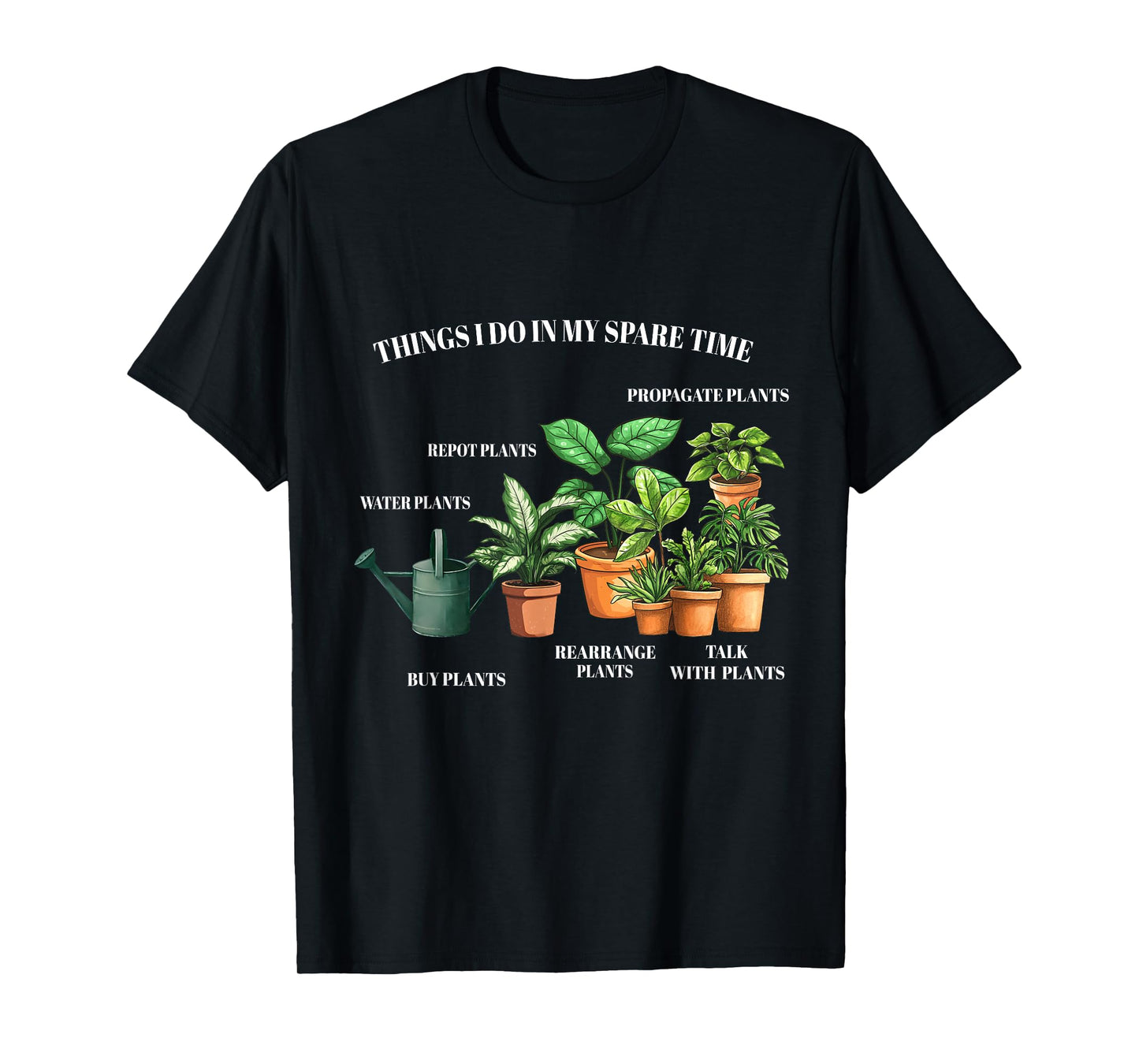 Things I Do In My Spare Time Plant Funny Gardening Gardener T-Shirt