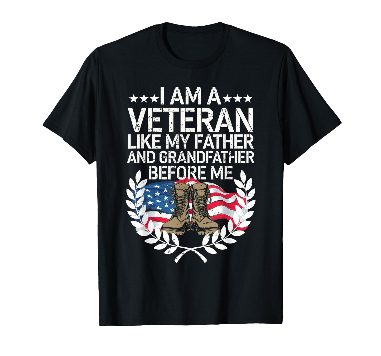 I Am a Veteran Like My Father and My Grandfather Before Me T-Shirt