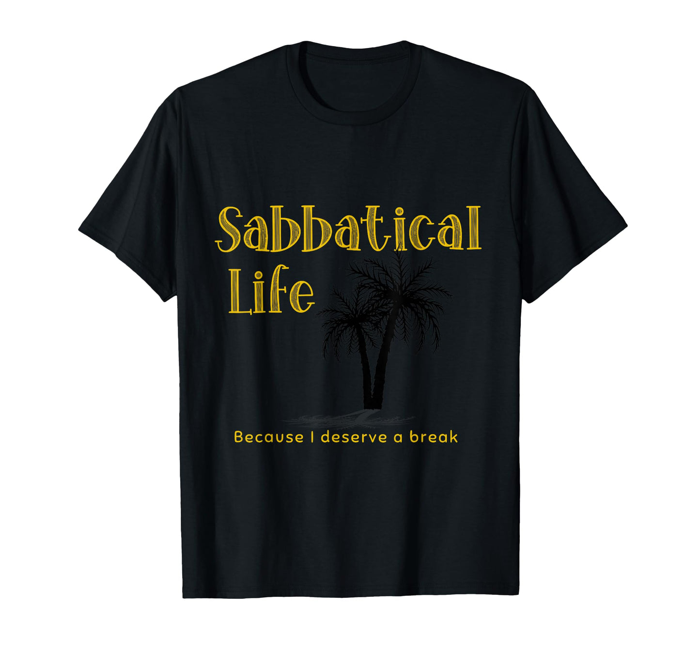 Sabbatical Life for Gap Year Break from Work Year Off T-Shirt