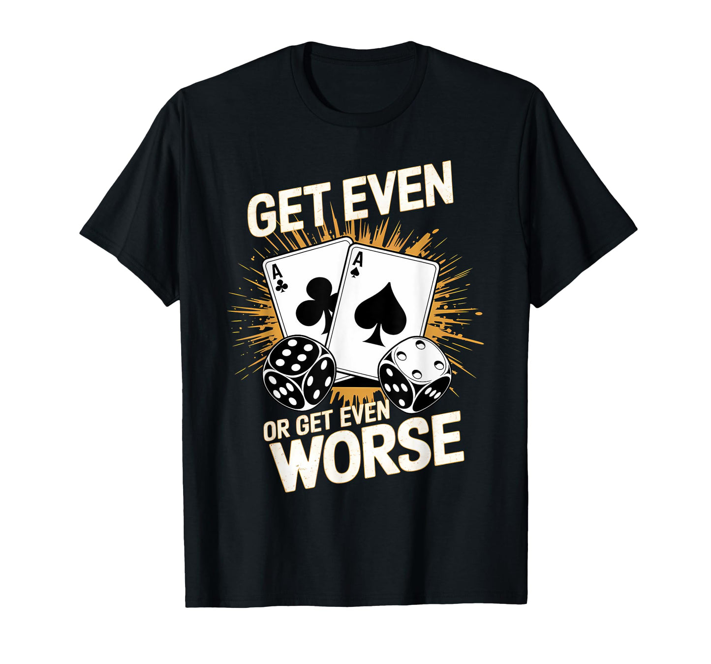 Fun Vintage Get Even or Get Even Worse Bold Casino Gaming T-Shirt