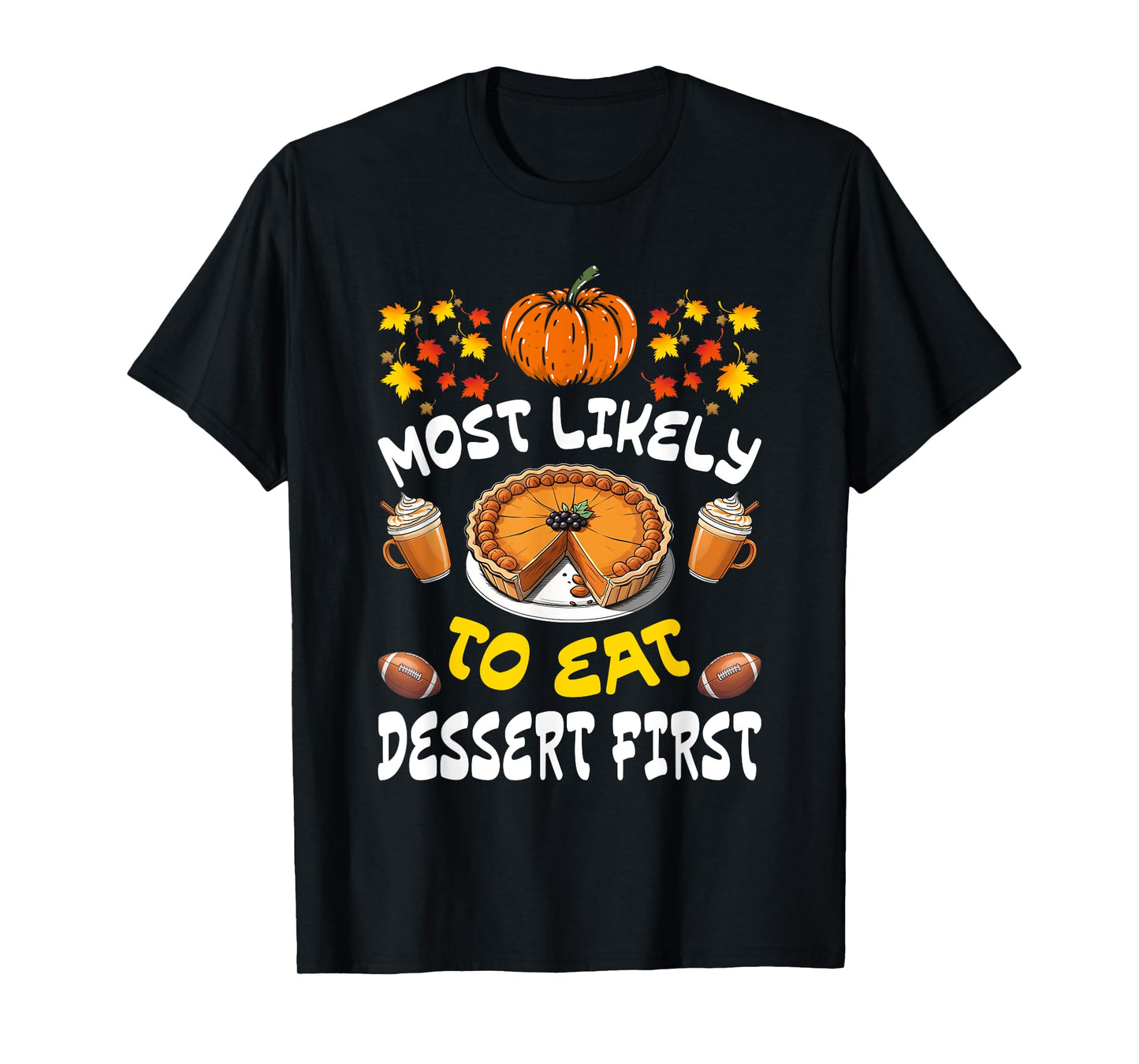 Happy Thanksgiving Family Outfits Most Likely To Eat Dessert First Family Christmas Holiday T-Shirt