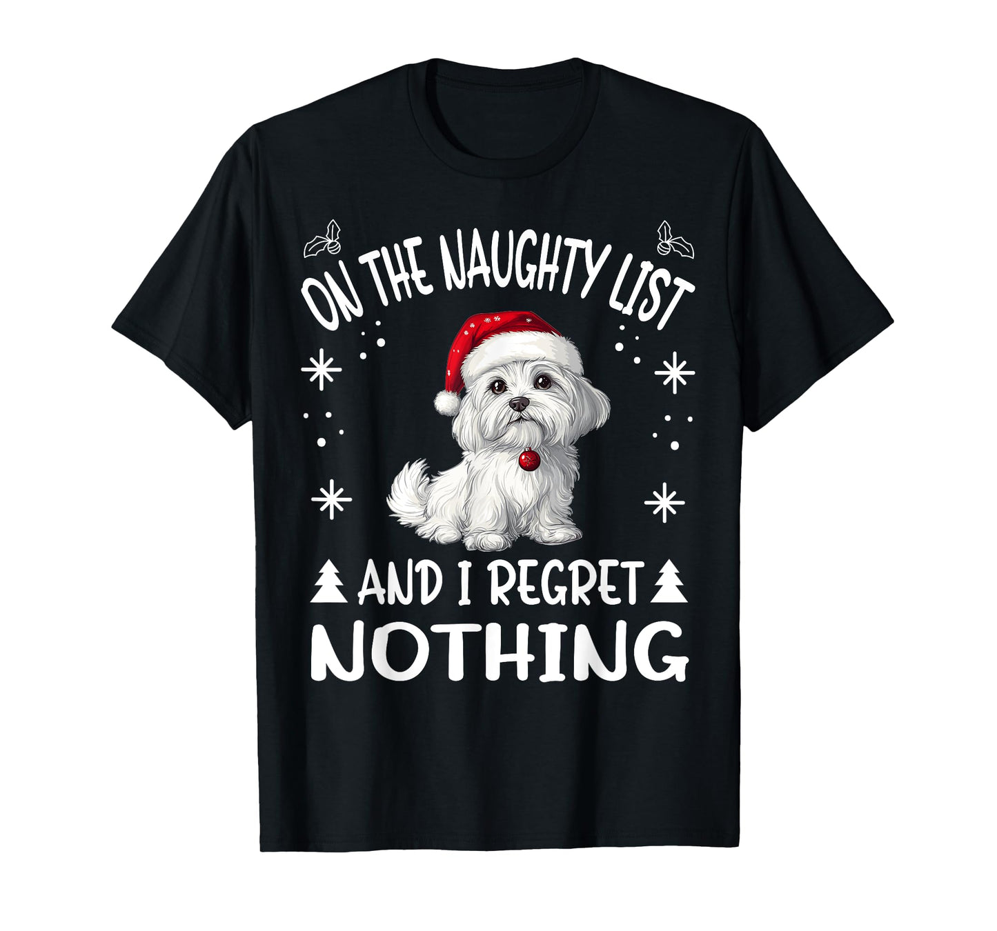 Cute Maltese dog Dog Christmas On The Naughty List and I T-Shirt
