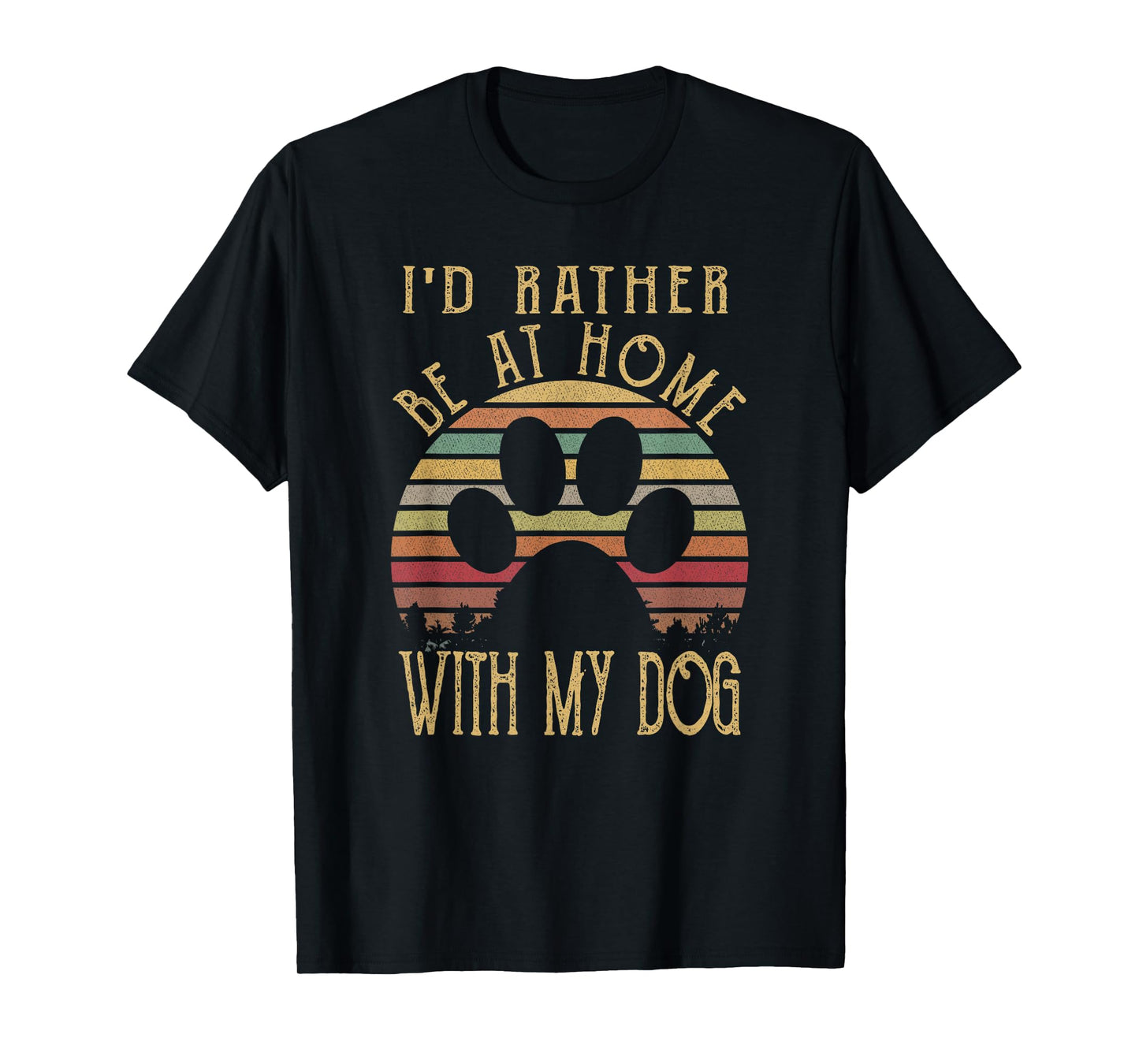 I'd Rather Be At Home With My Dog Shirt Mom & Dog Parent T-Shirt