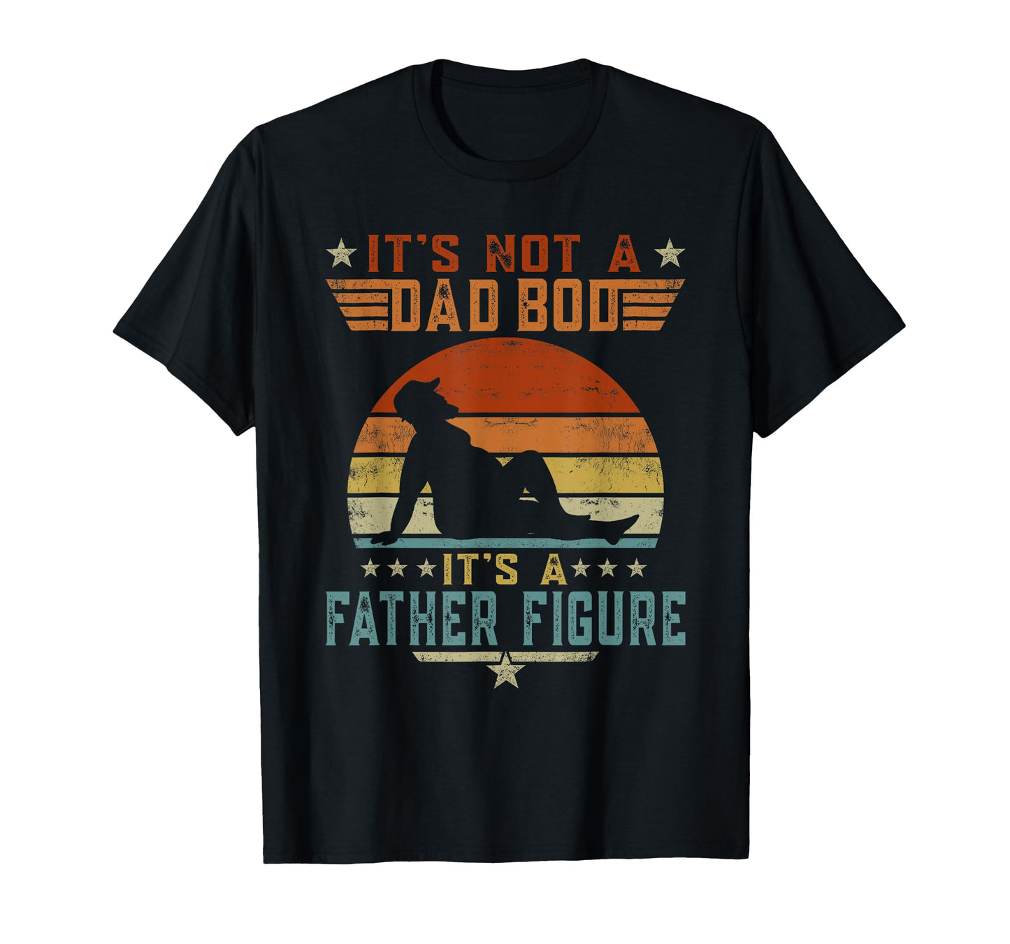 It's Not A Dad Bod It's A Father Figure Retro Fathers Day T-Shirt
