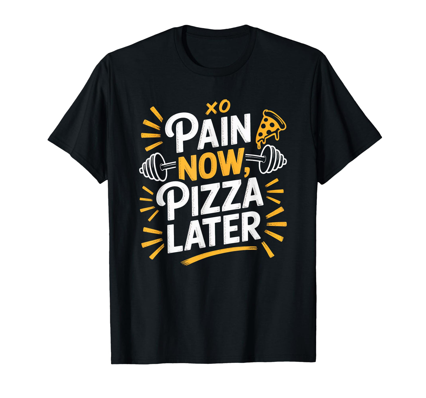 Pain Now Pizza Later Fitness Funny Gym Workout for Men Women T-Shirt