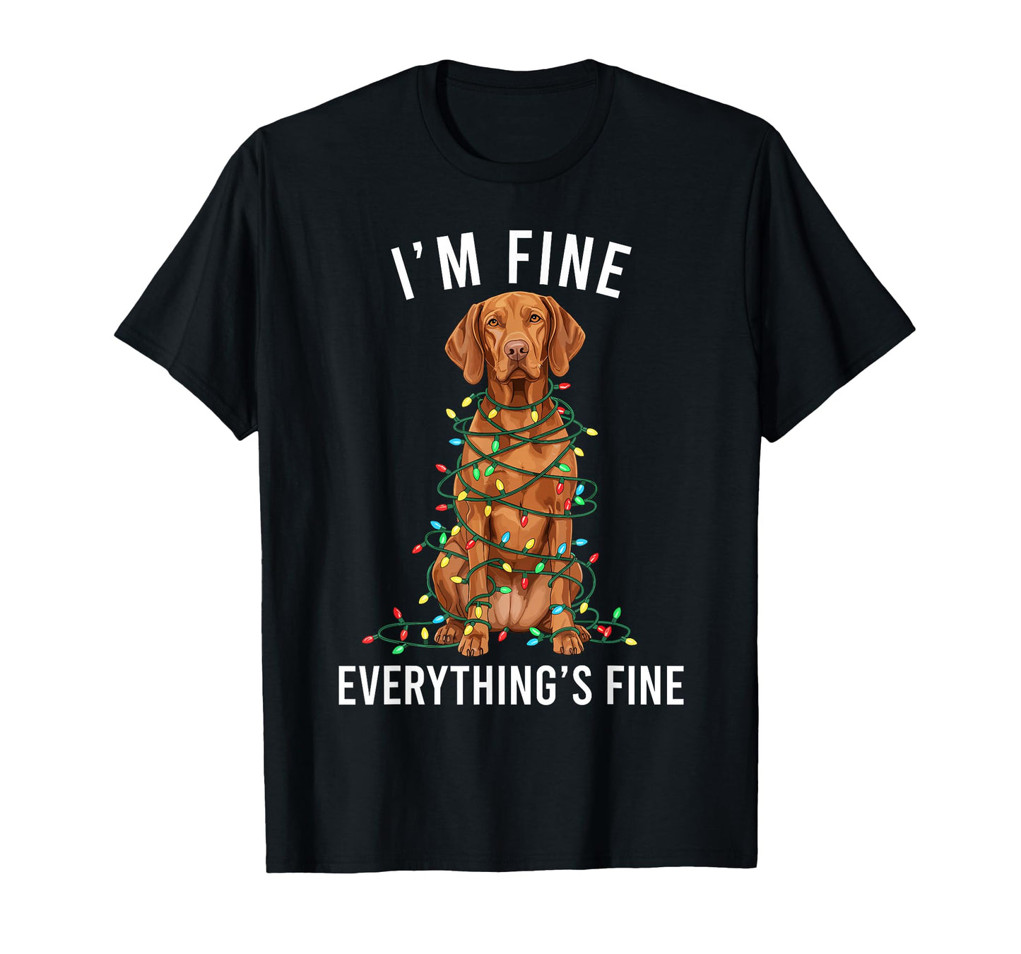 Vizsla Christmas I'm Fine Everything is Fine T-Shirt