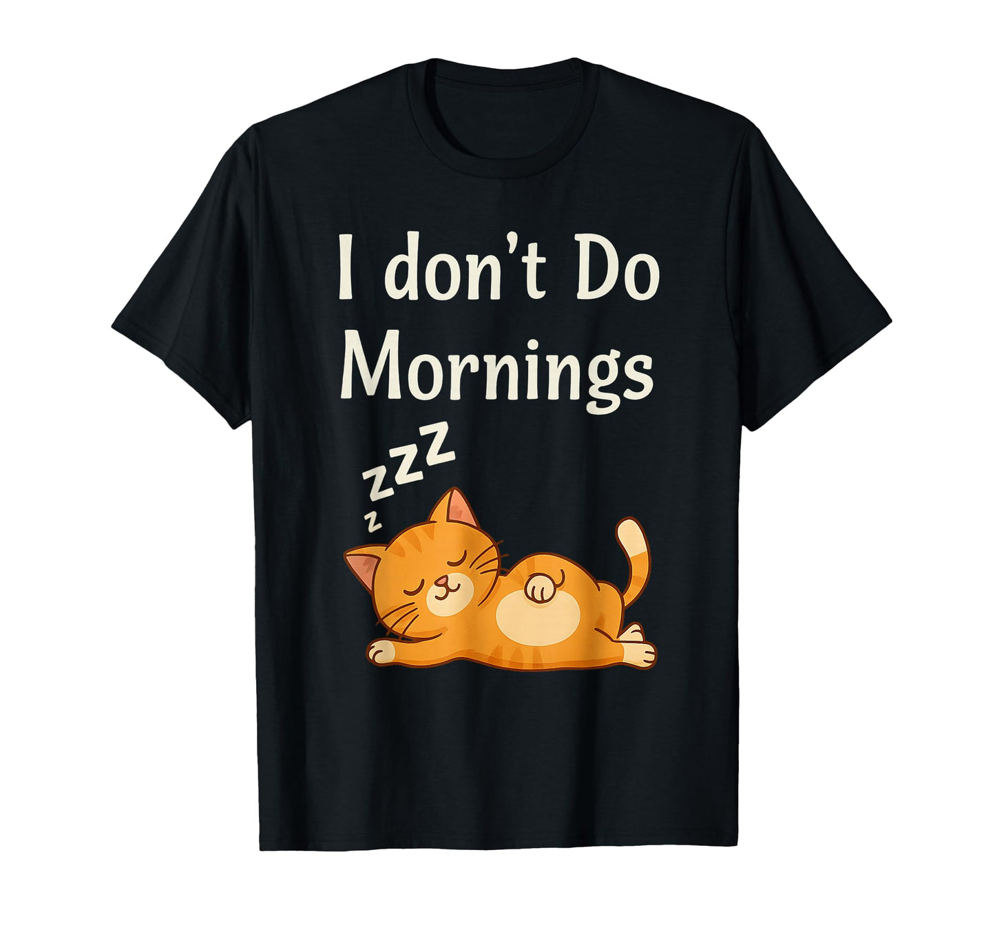 I Don’t Do Mornings Cat Lovers Funny T-Shirt
