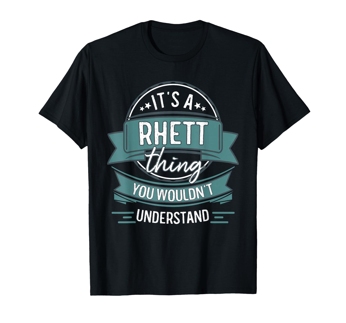 It's A Rhett Thing You Wouldn't Understand, First Name T-Shirt