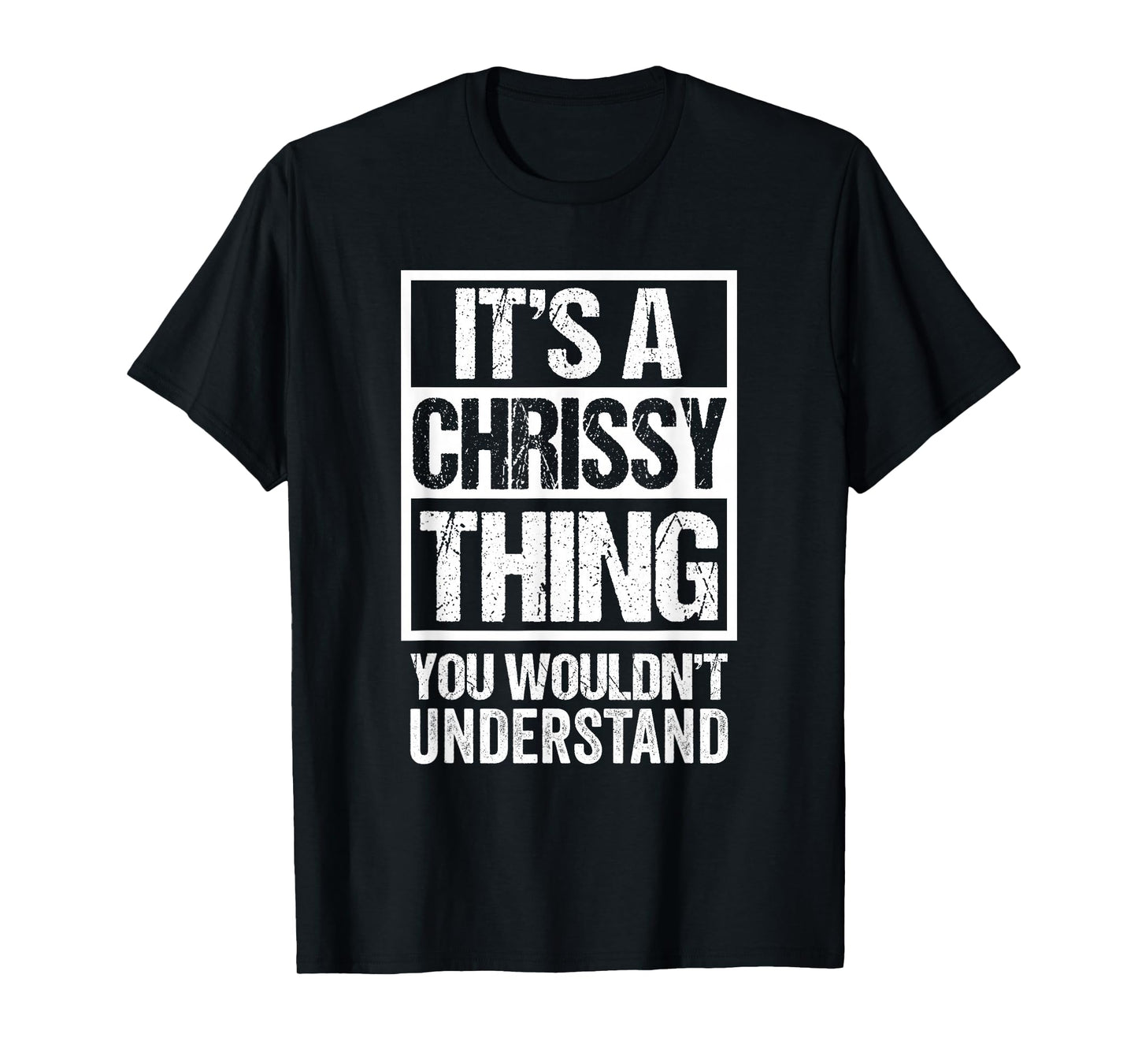 It's A Chrissy Thing You Wouldn't Understand T-Shirt