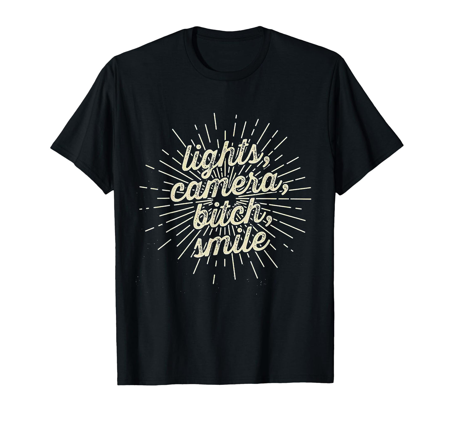 Lights Camera Bitch Smile T-Shirt