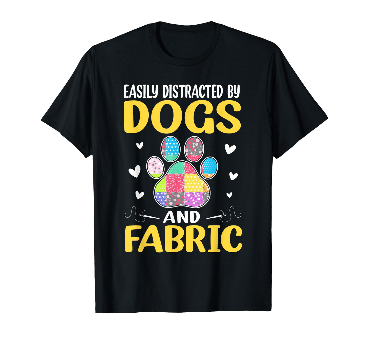 Easily Distracted By Dogs And Fabric Quilting Quilter T-Shirt