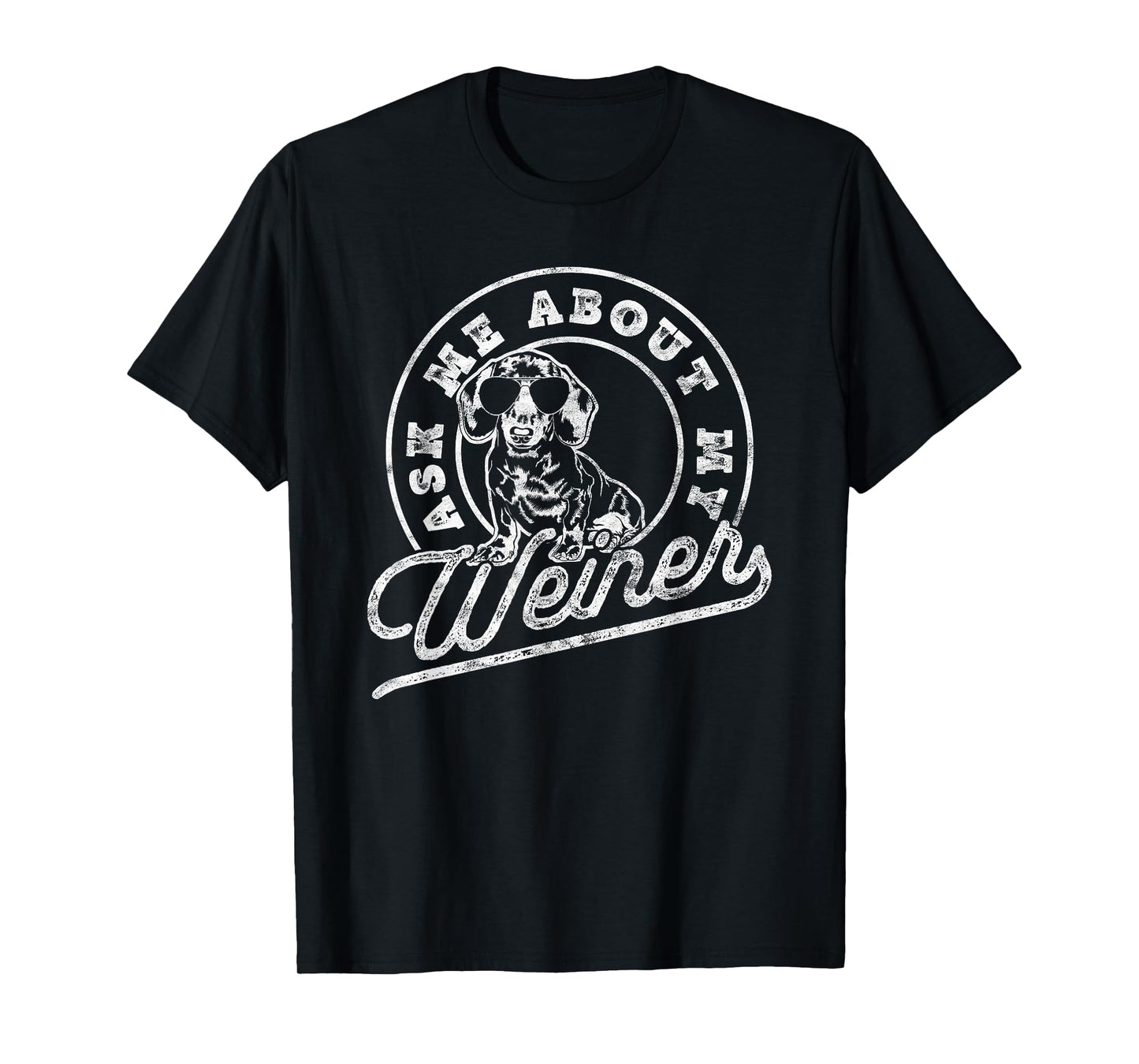 Ask Me About My Weiner Funny Dachshund Wiener Doxie Lover T-Shirt